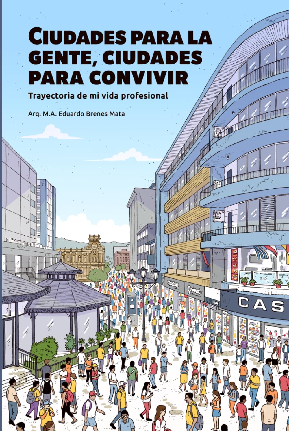 Ciudades para la gente, ciudades para convivir: Trayectoria de mi vida profesional