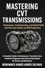 Mastering CVT Transmission: Maintenance, Troubleshooting, and Rebuild Guide with Real Case Studies and OBD Diagnostics (Future of Automotive Engineering Series Book 4)