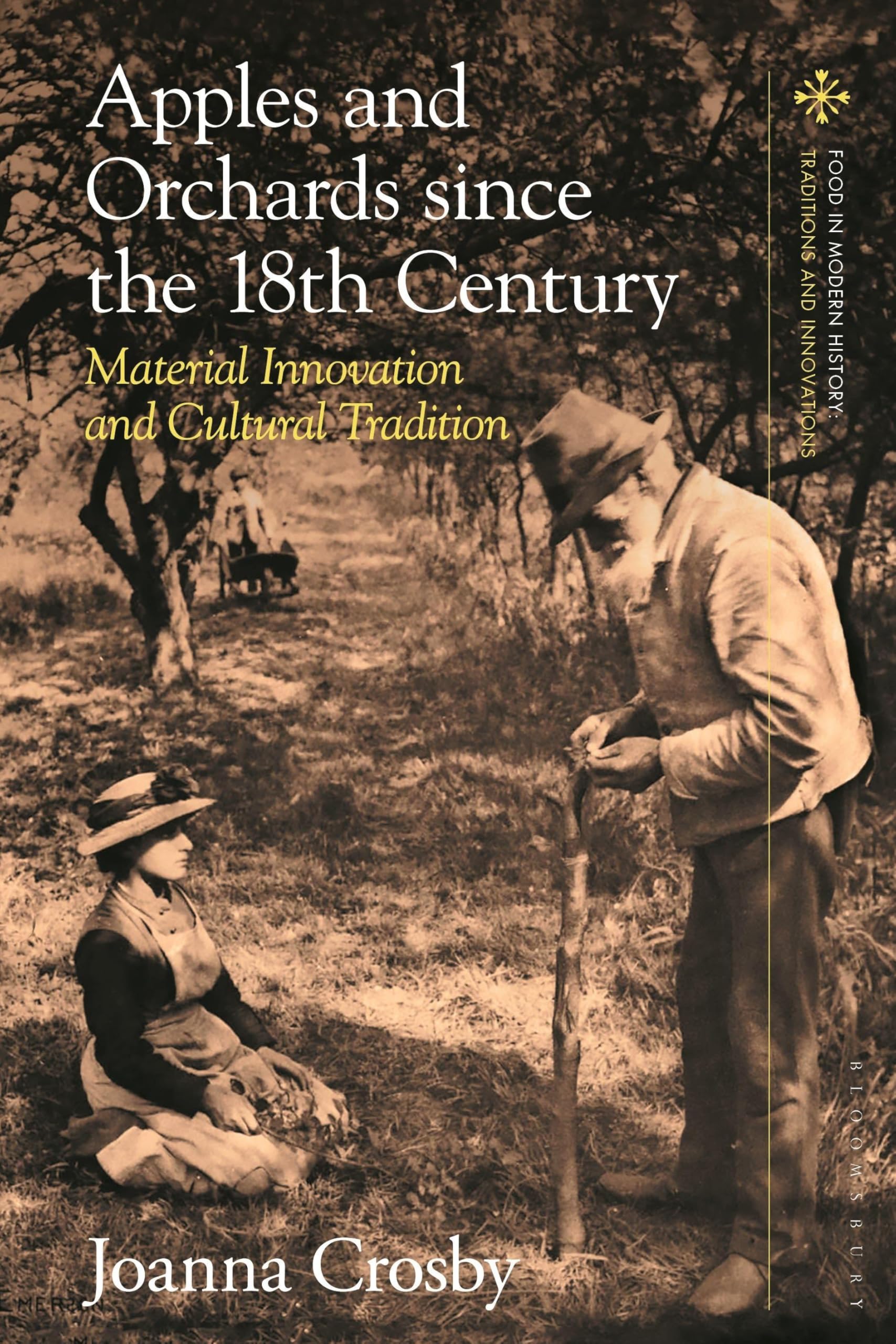 Apples and Orchards since the Eighteenth Century: Material Innovation and Cultural Tradition (Food in Modern History: Traditions and Innovations)