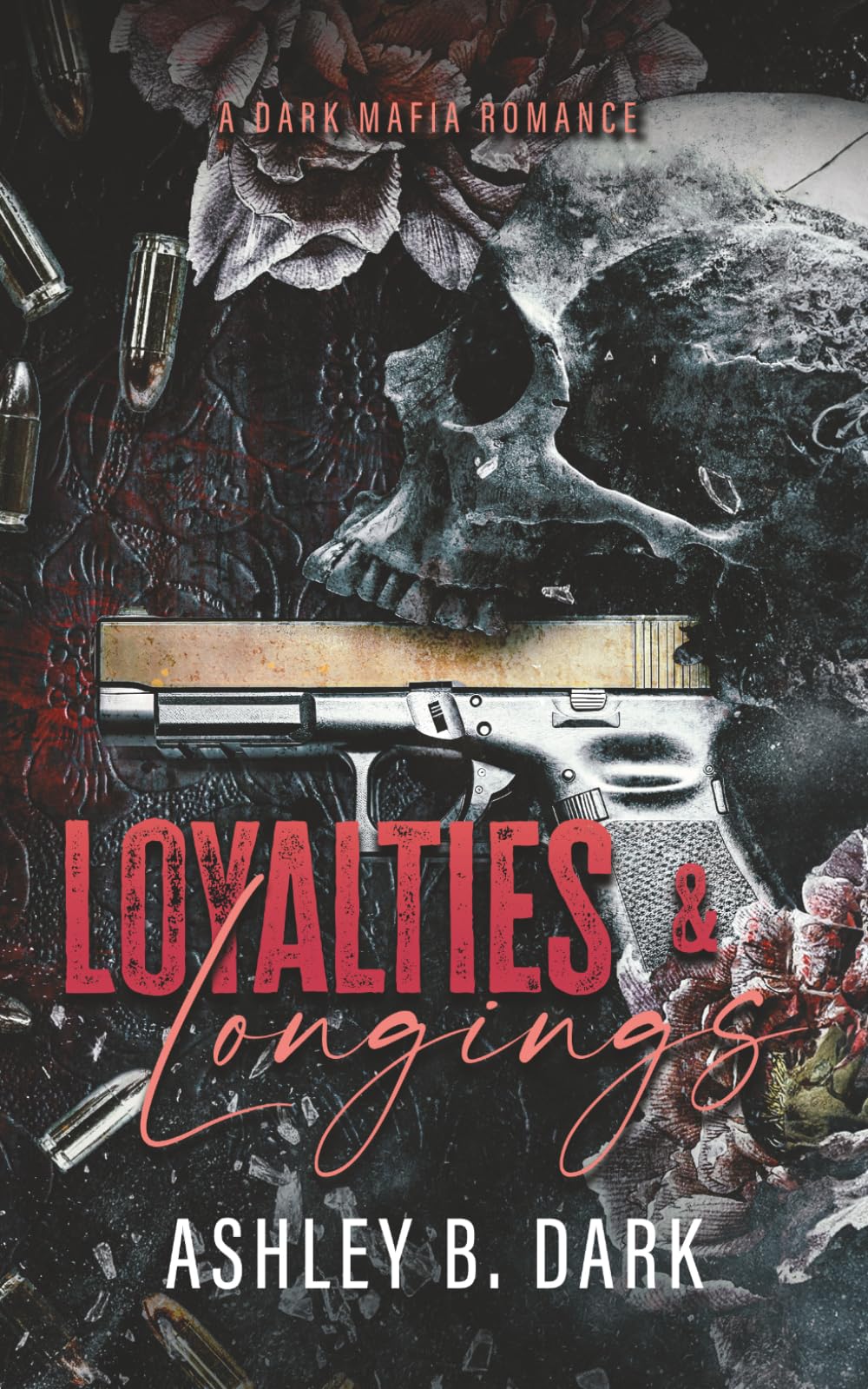Loyalties & Longings: A dark mafia romance