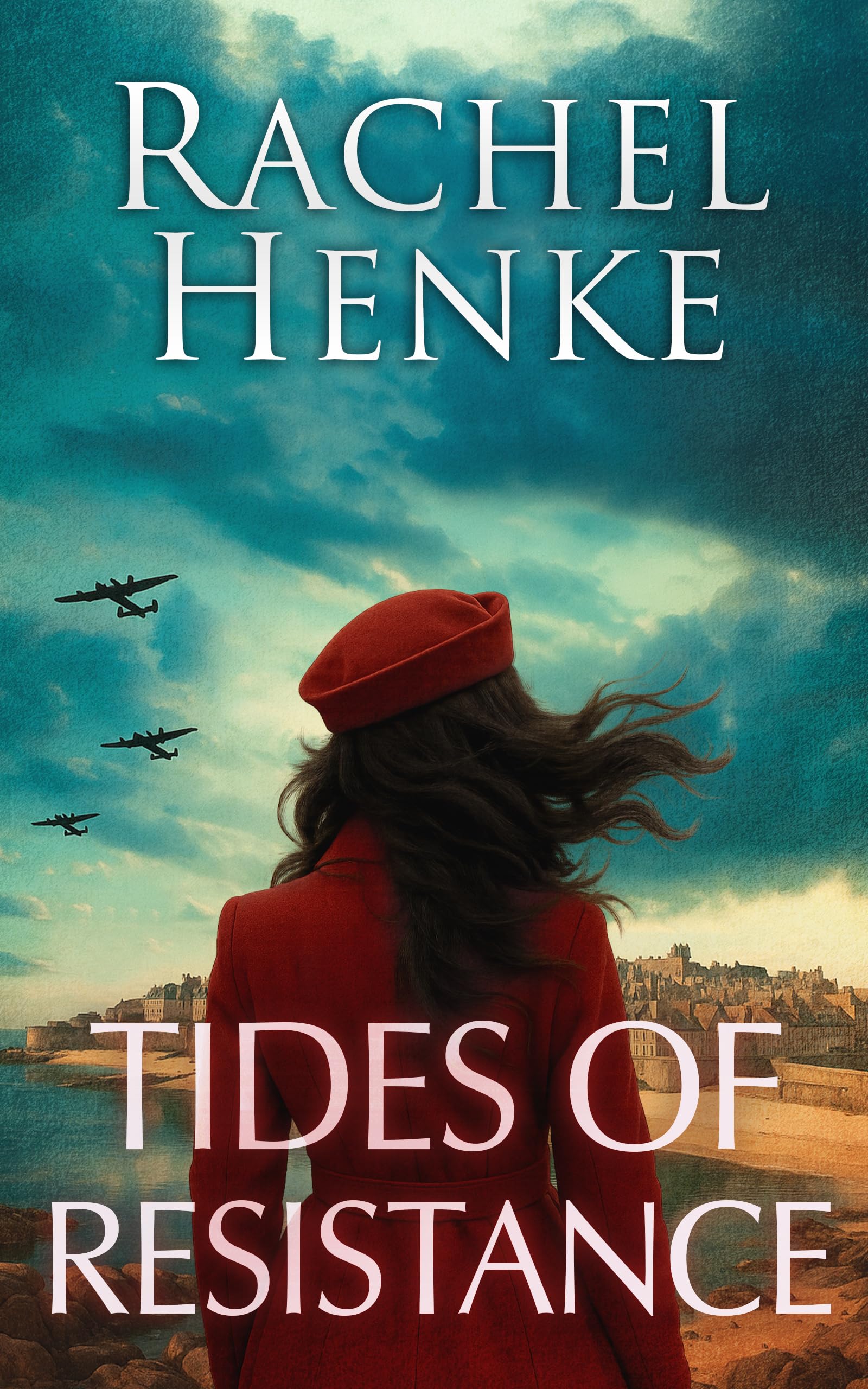 Tides of Resistance : A sweeping WW2 story of love, courage and resistance in the heart of Nazi-occupied France. (Seagrove & Raven Book 4)