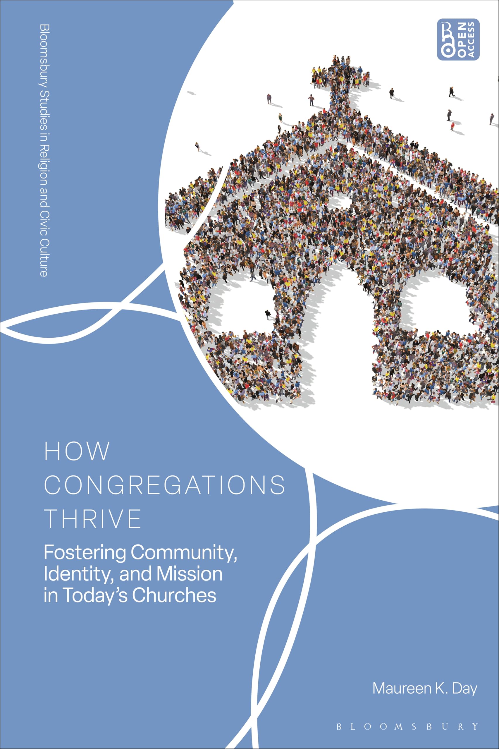 How Congregations Thrive: Fostering Community, Identity, and Mission in Todayâ€™s Churches (Bloomsbury Studies in Religion and Civic Culture)