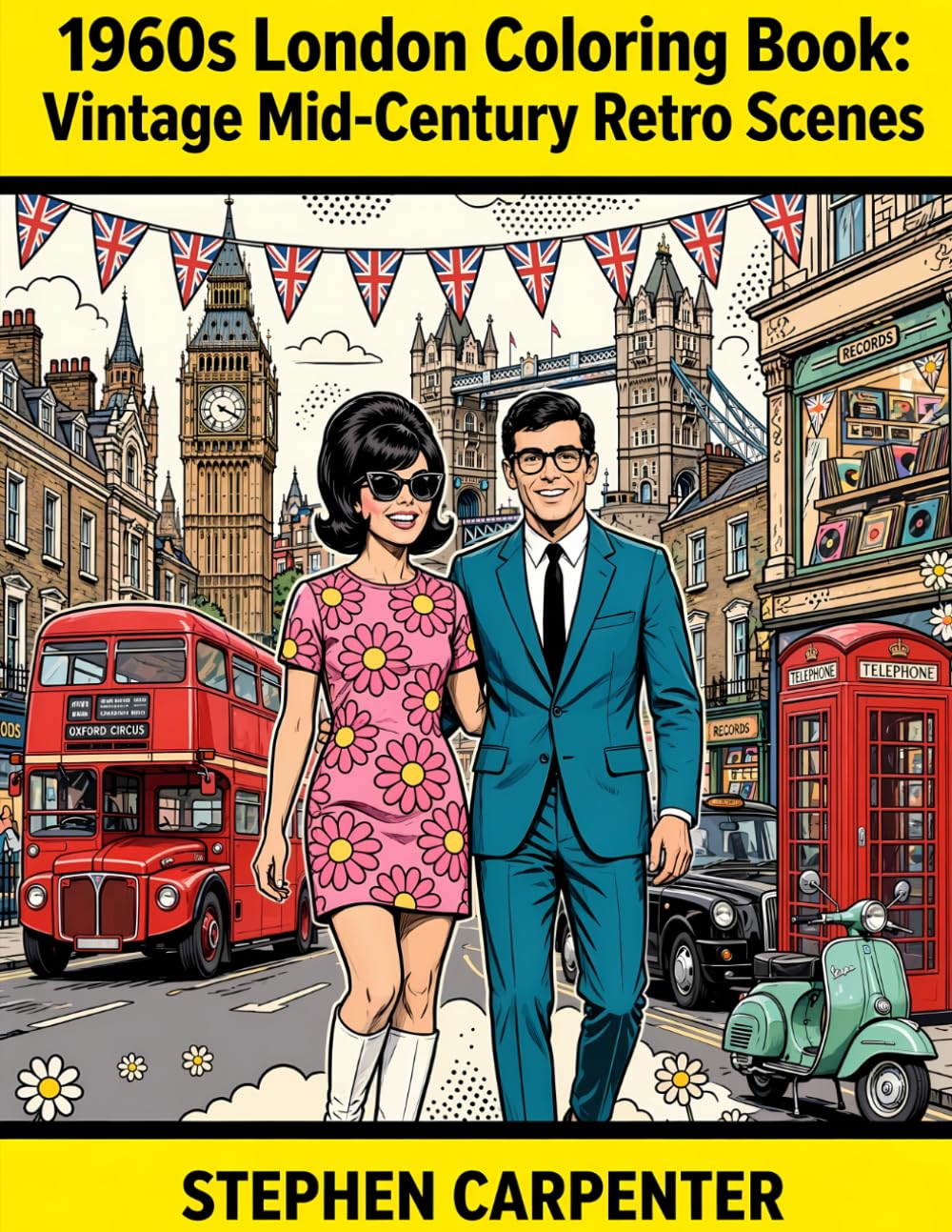 1960s London Coloring Book: Vintage Mid-Century Retro Scenes: 50 Bold & Easy Designs of Swinging Sixties Fashion, Mod Style & British Nostalgia