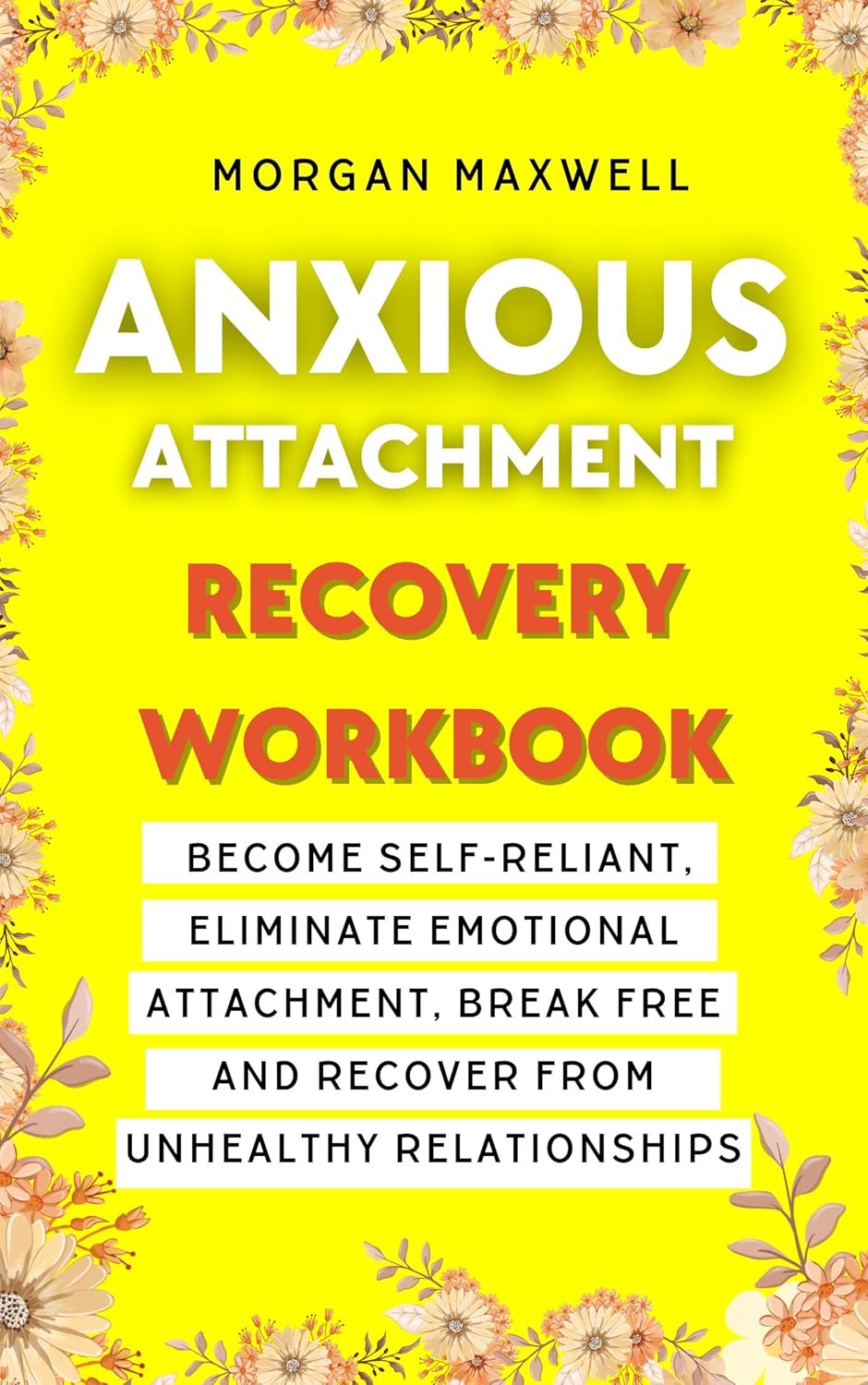 Anxious Attachment Recovery Workbook Selfreliant, Eliminate Emotional