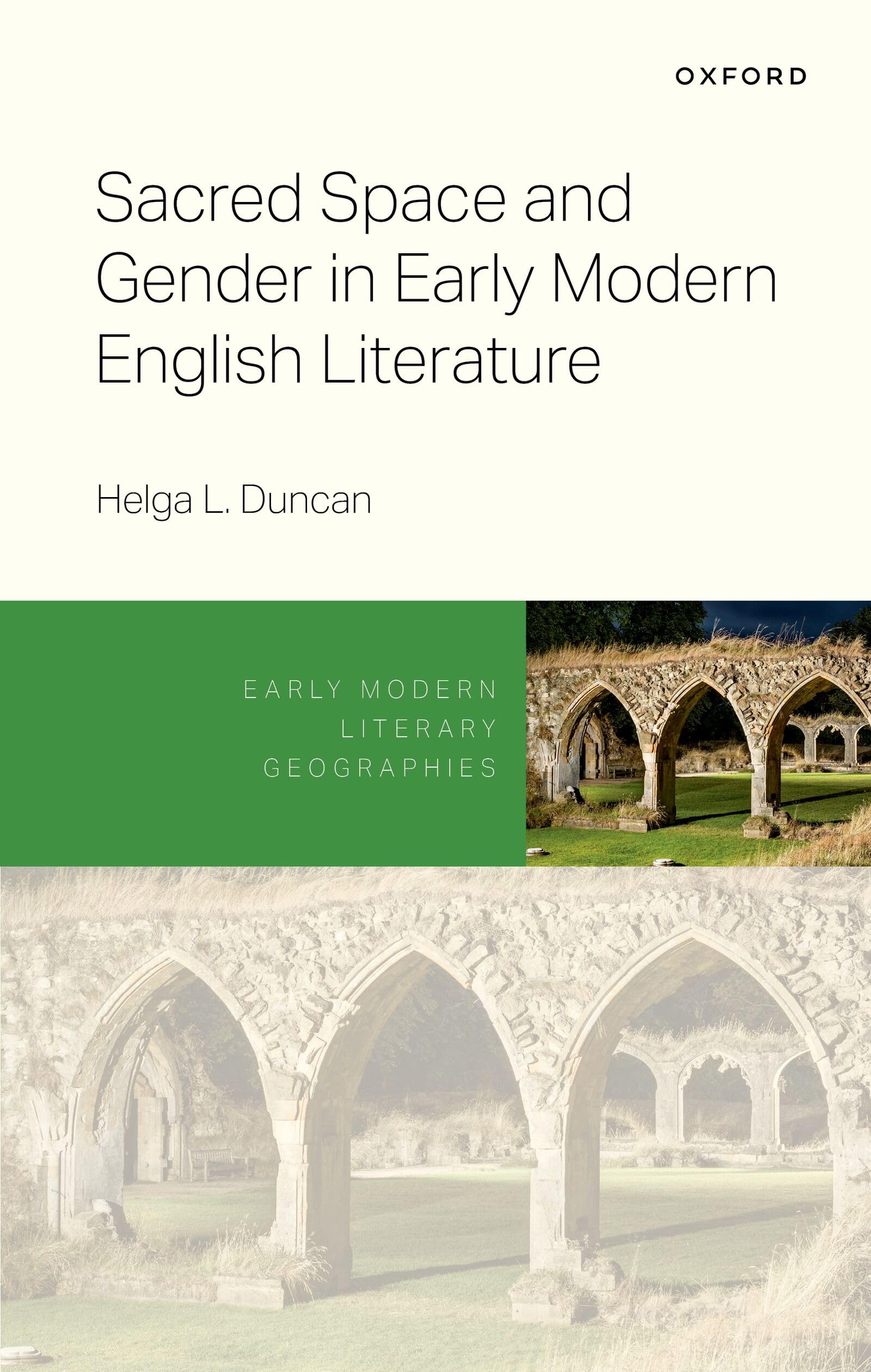 Sacred Space and Gender in Early Modern English Literature (Early Modern Literary Geographies)