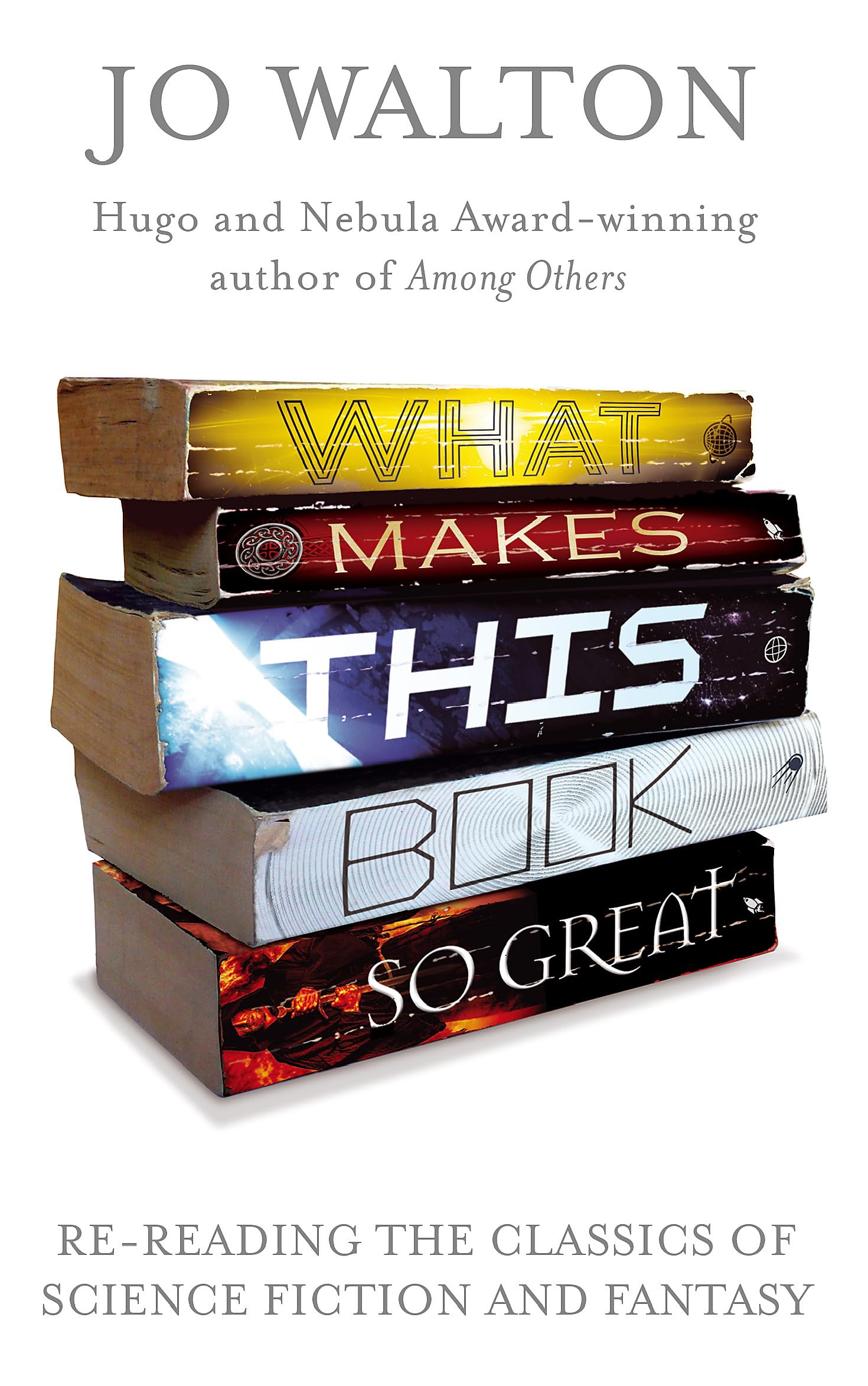 What Makes This Book So Great: B Format: Re-Reading the... - Walton, Jo