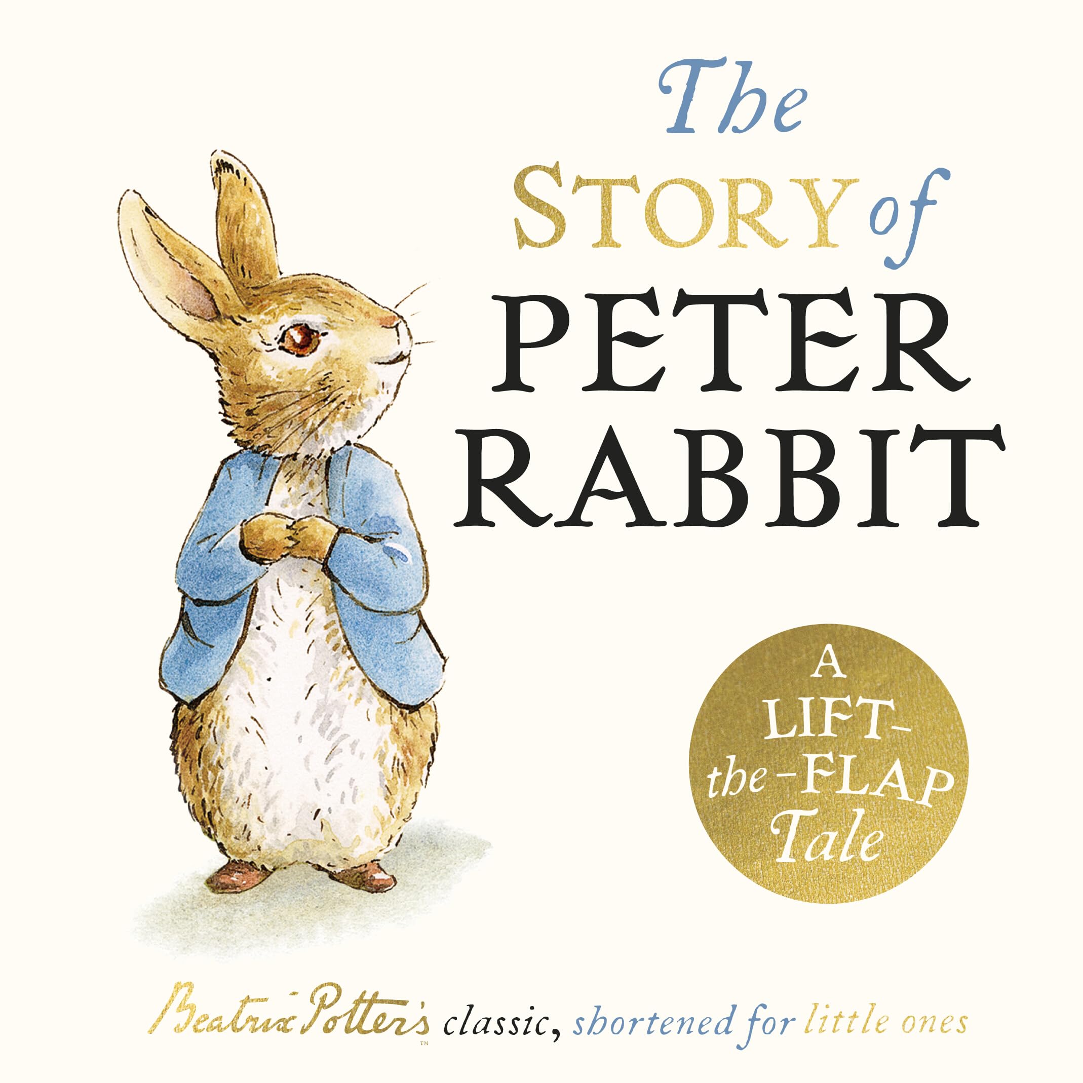 The Story of Peter Rabbit: A Lift-the-Flap Tale
