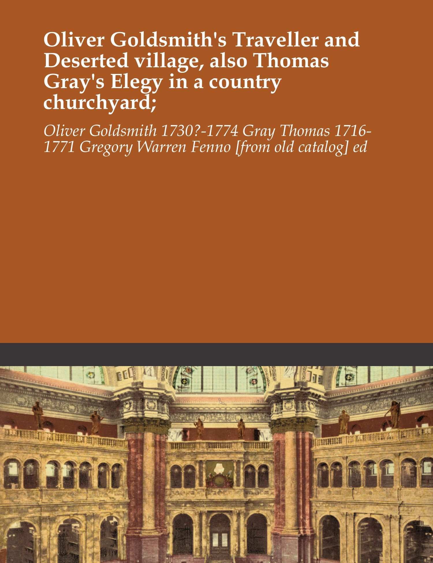 Oliver Goldsmith's Traveller and Deserted village, also Thomas Gray's Elegy in a country churchyard;