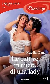 Le cattive maniere di una lady I Romanzi Passione Serie Rules for the Reckless versione italiana Vol. 5 Italian Edition