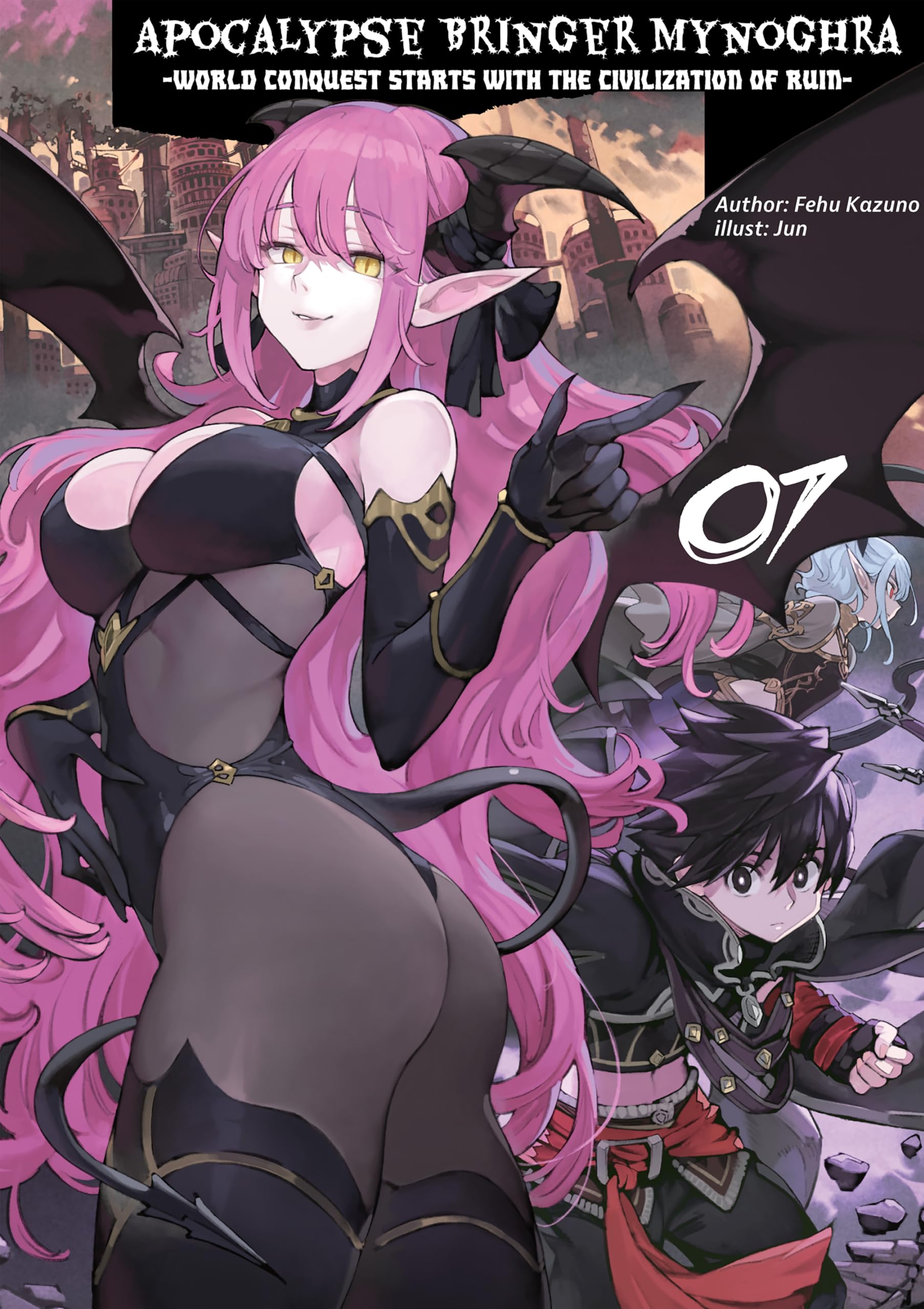 Apocalypse Bringer Mynoghra: World Conquest Starts with the Civilization of Ruin, Vol.7