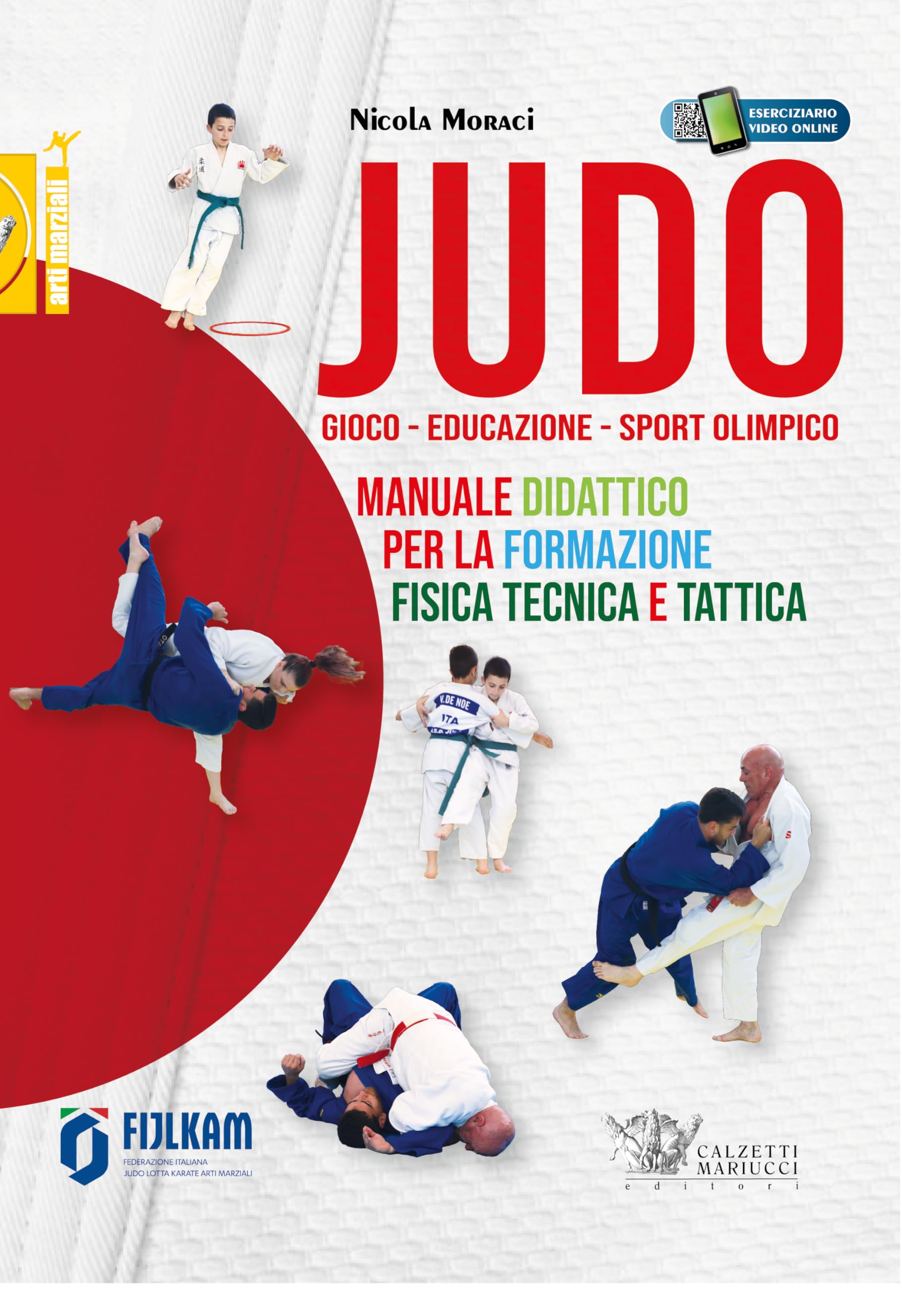 Judo. Gioco - Educazione - Sport Olimpico. Manuale didattico per la formazione fisica, tecnica e tattica