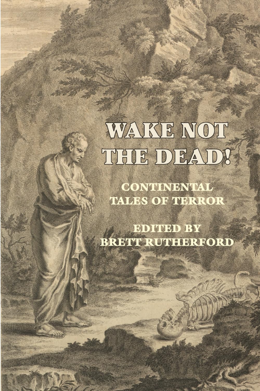 Wake Not the Dead!: Continental Tales of Terror