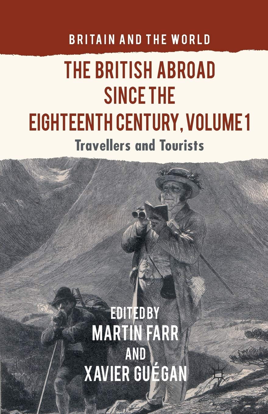 The British Abroad Since the Eighteenth Century, Volume 1: Travellers and Tourists (Britain and the World)