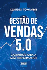 Gestão de vendas 5.0: Caminhos para a alta performance