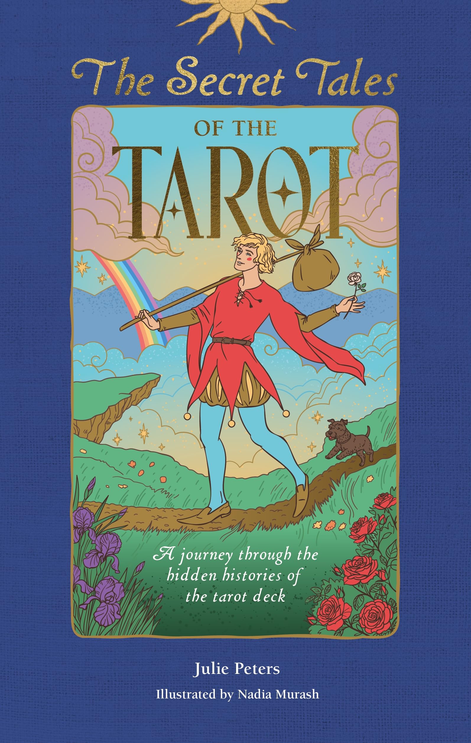 The Secret Tales of the Tarot: A journey through the hidden histories of the Tarot deck