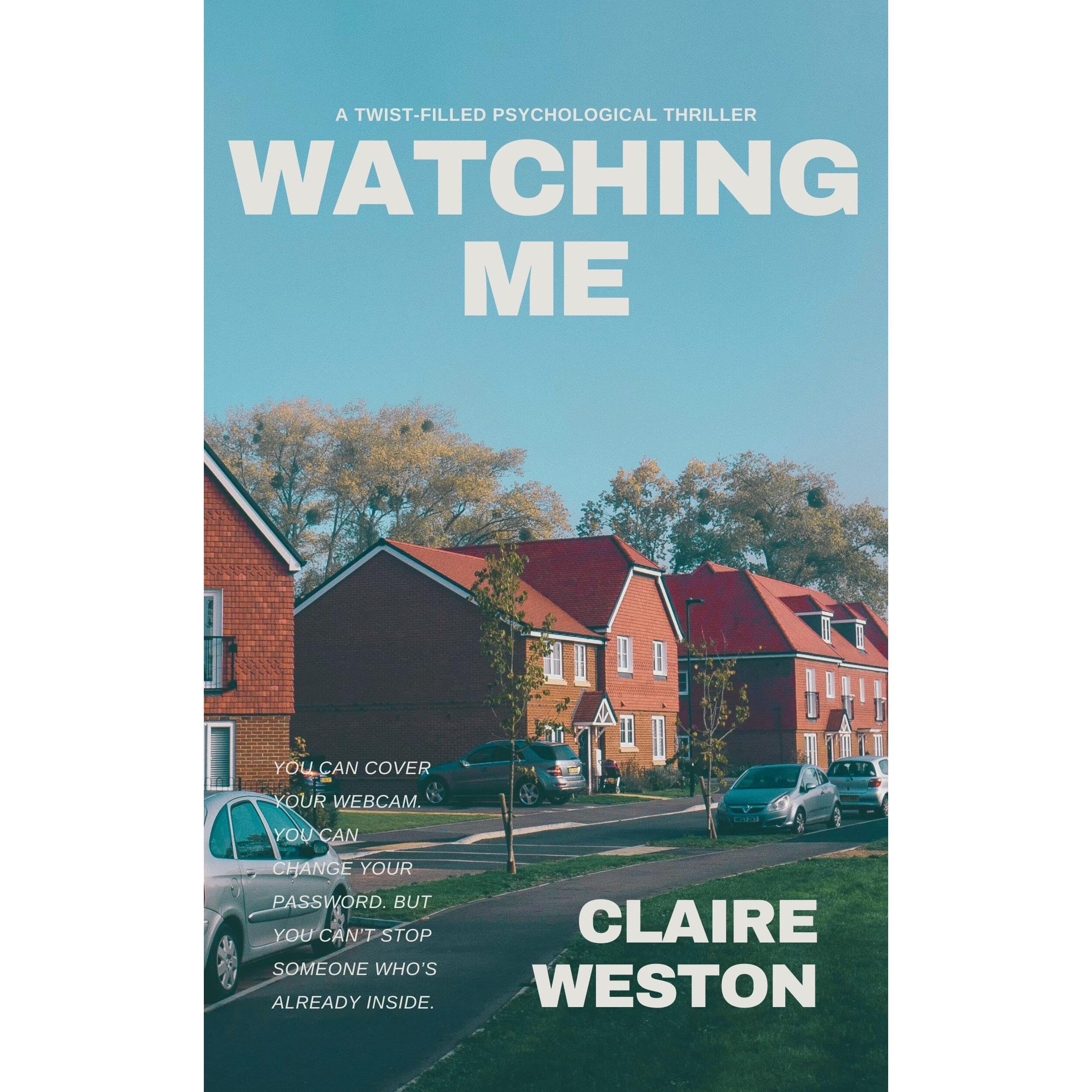 Watching Me: The chilling, twist-filled psychological thriller for fans of B.A. Paris and Lisa Jewell