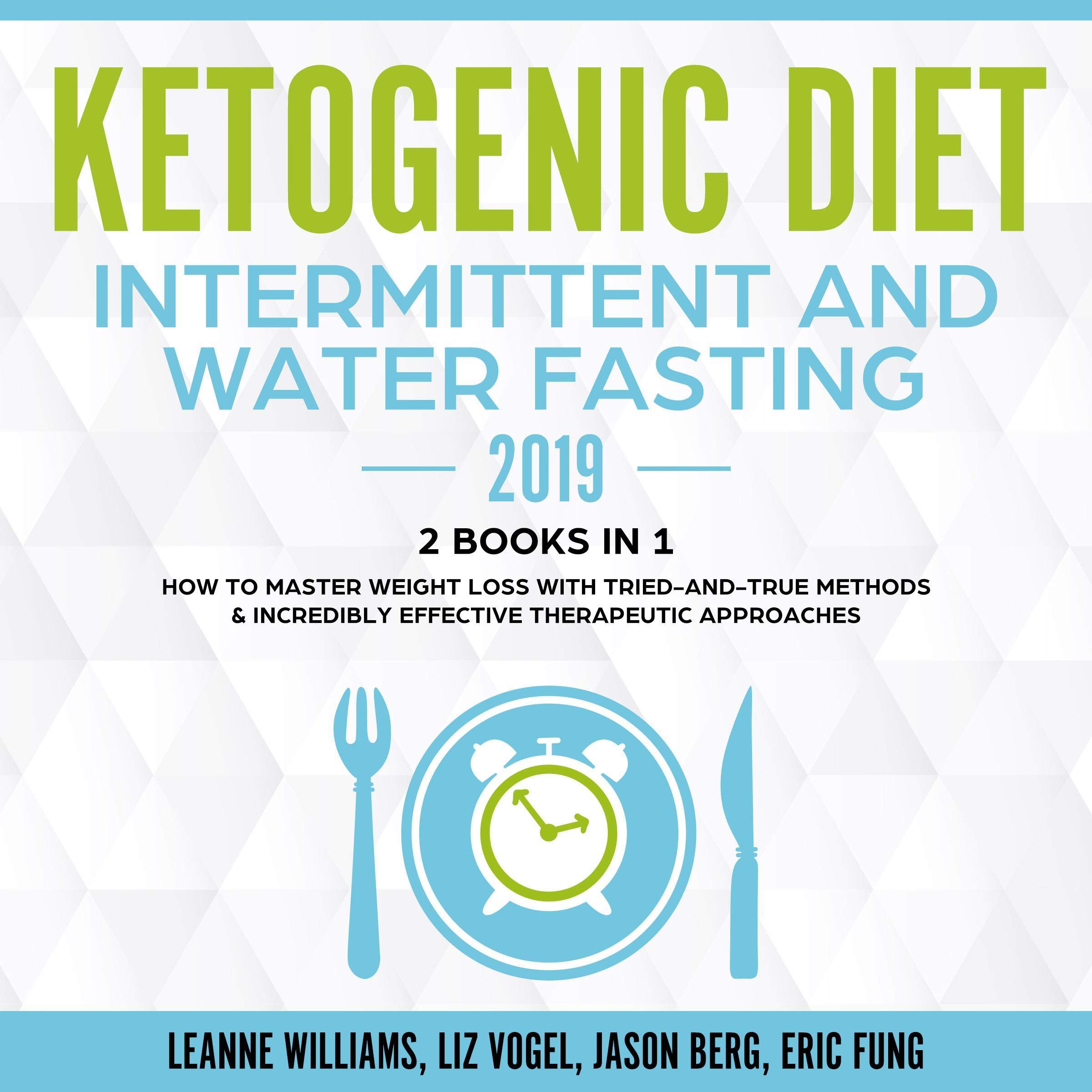 Ketogenic Diet - Intermittent and Water Fasting 2019: 2 Books in 1
