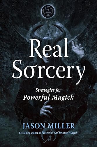 Real Sorcery: Strategies for Powerful Magick (Strategic Sorcery Series)