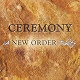 Ceremony: A New Order Tribute