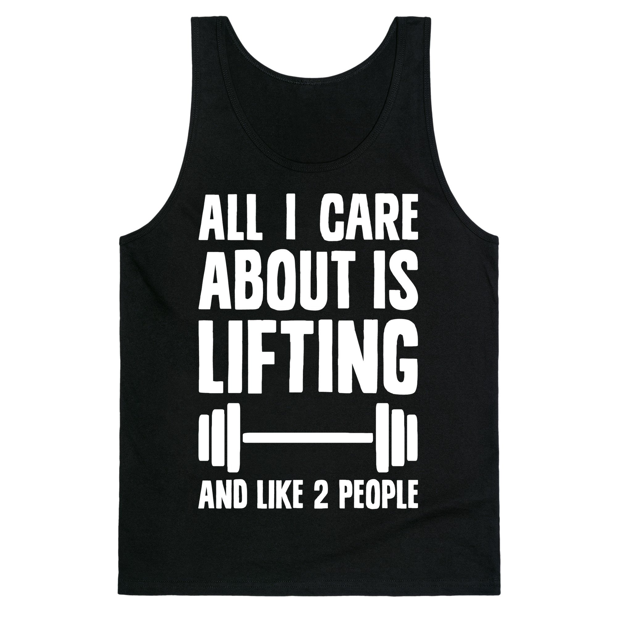 LookHUMAN All I Care About is Lifting and Like Two People Mens/Unisex Tank Black