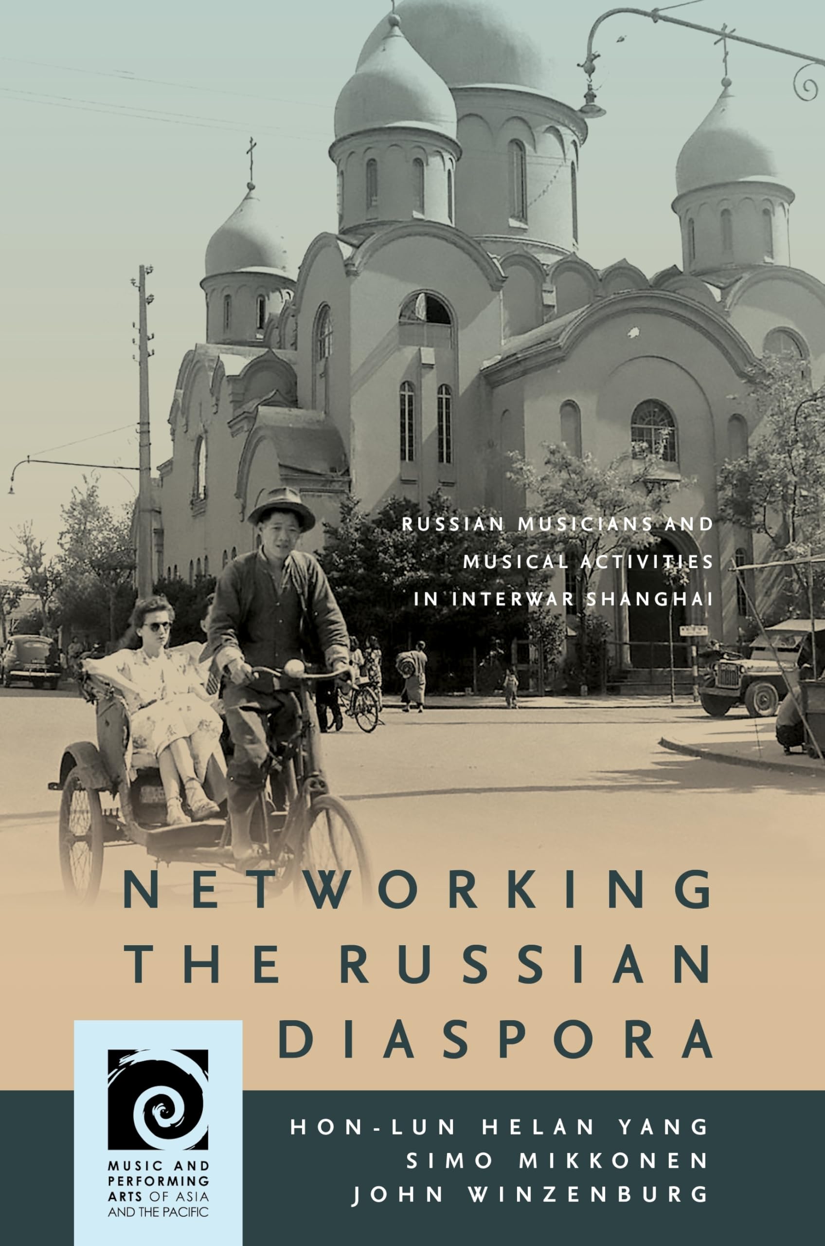 Networking the Russian Diaspora: Russian Musicians and Musical Activities in Interwar Shanghai (Music and Performing Arts of Asia and the Pacific)