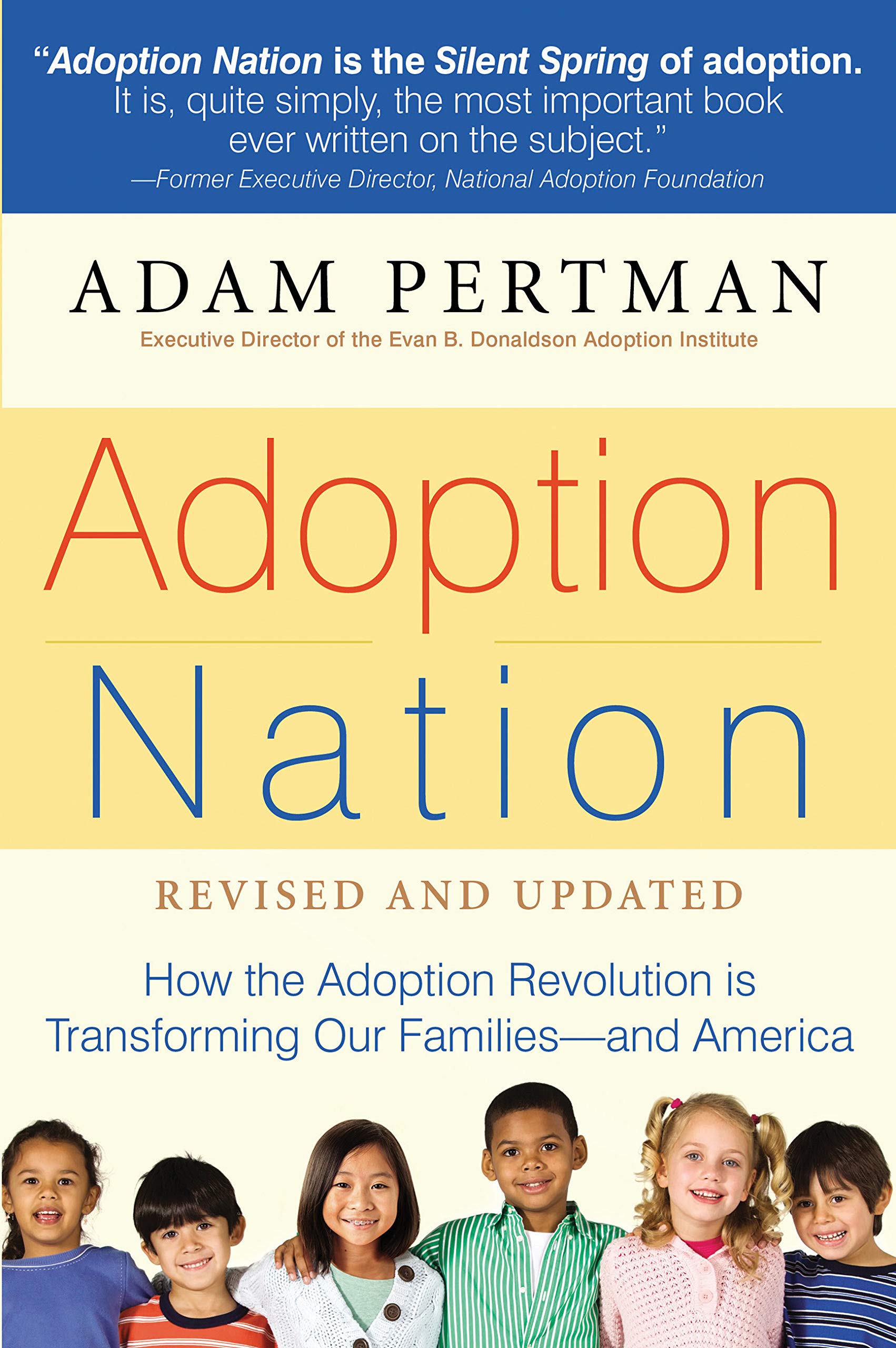 Adoption Nation: How the Adoption Revolution is Transforming Our Families -- and America