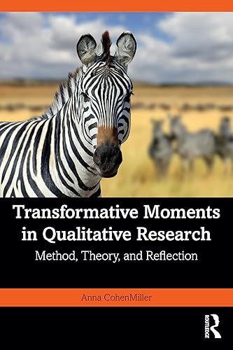 Transformative Moments in Qualitative Research: Method, Theory, and Reflection