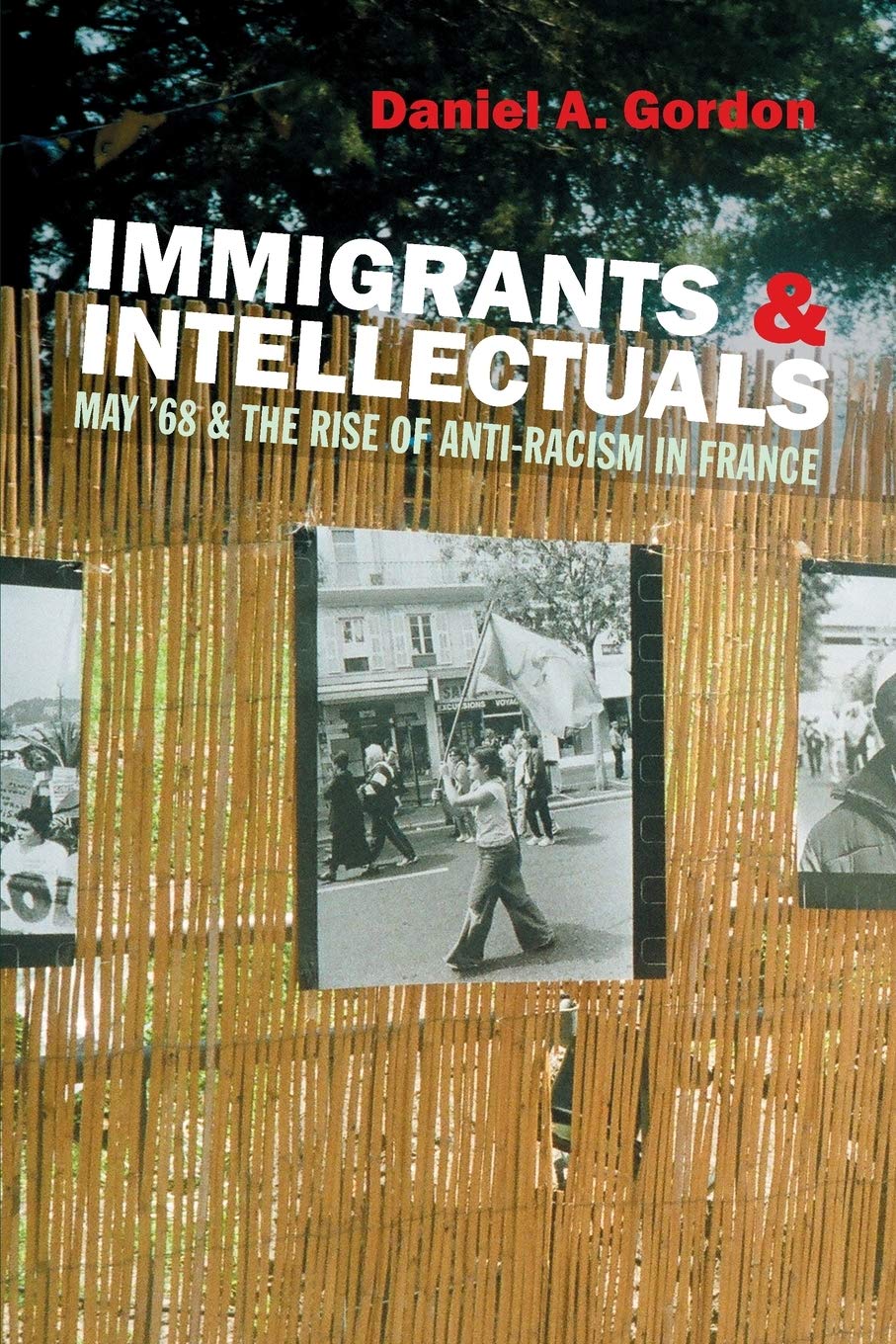 Immigrants & Intellectuals: May '68 & the Rise of Anti-Racism in France