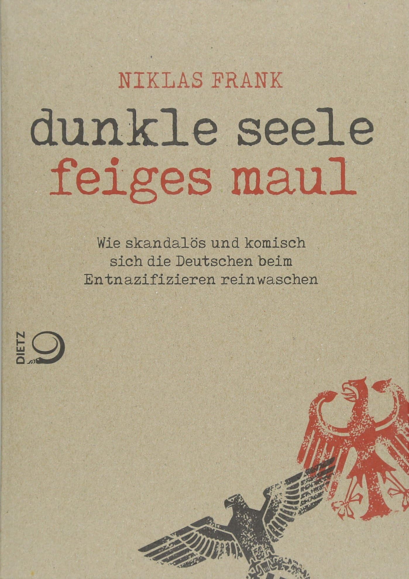 Dunkle Seele, Feiges Maul: Wie skandalös und komisch sich die Deutschen beim Entnazifizieren reinwaschen