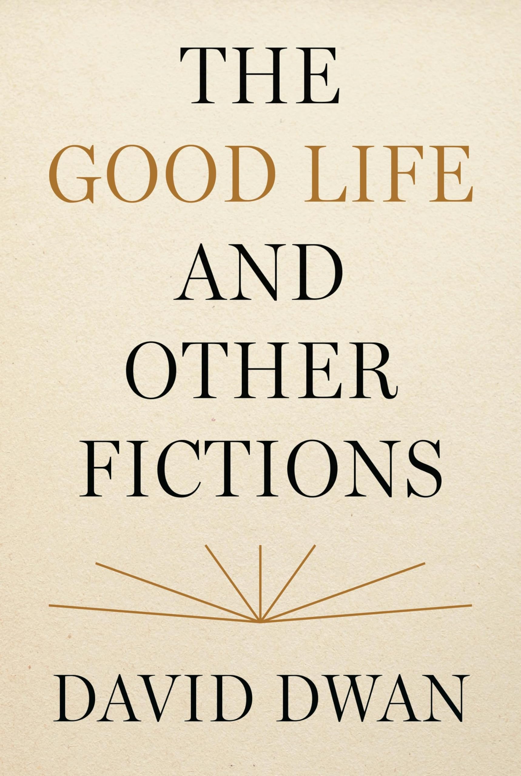 The Good Life and Other Fictions