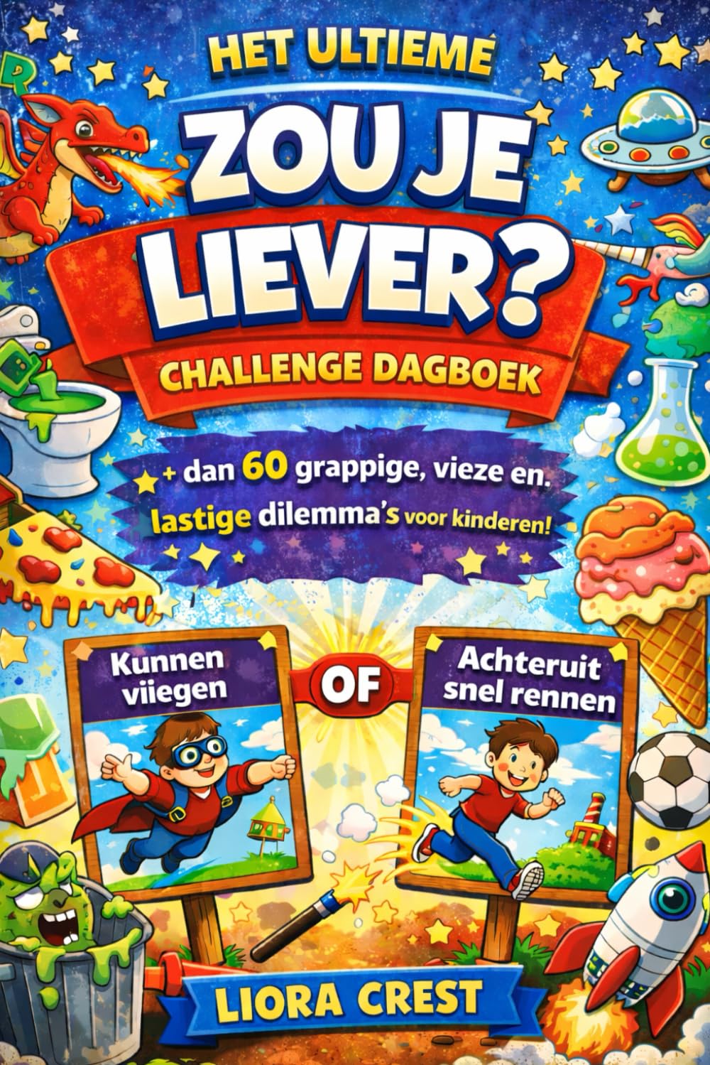 Het Ultieme Zou Je Liever? – Challenge Dagboek: Meer dan 60 grappige, vieze en lastige dilemma’s voor kinderen