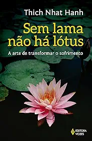 Sem lama não há lotus: A arte de transformar o sofrimento
