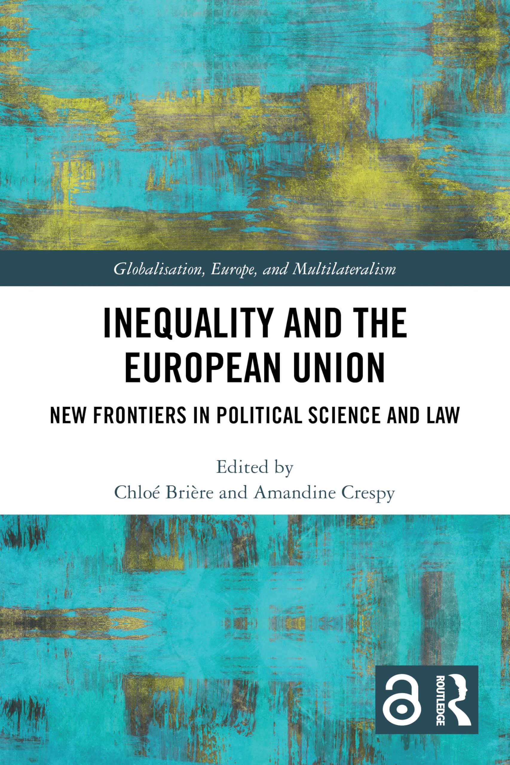 Inequality and the European Union: New Frontiers in Political Science and Law (Globalisation, Europe, and Multilateralism)