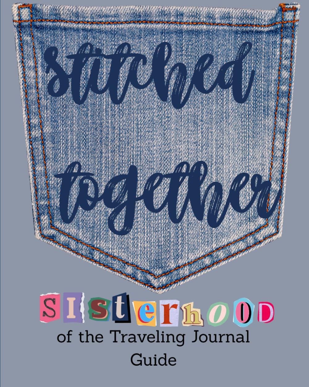 Stitched Together Sisterhood of the Traveling Journal Guide