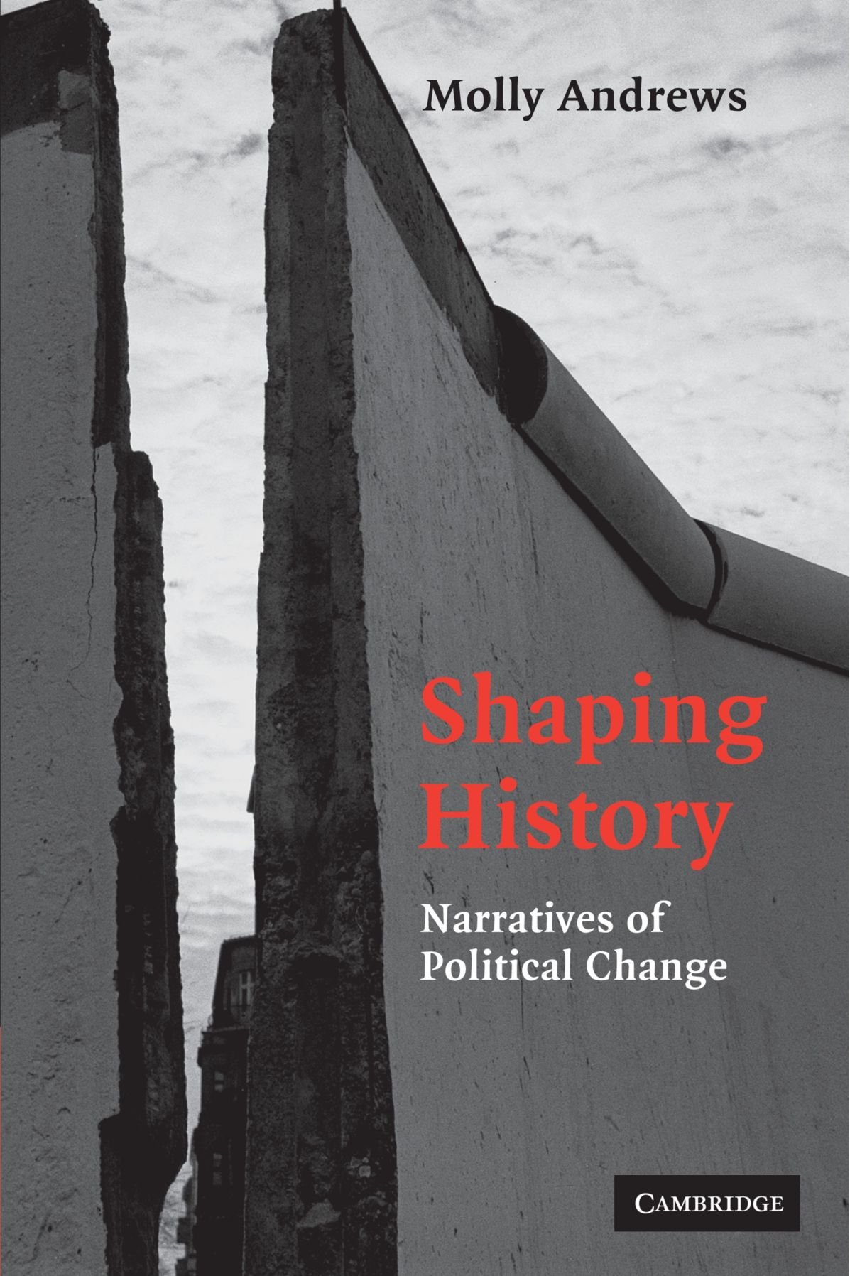 Shaping History: Narratives of Political Change