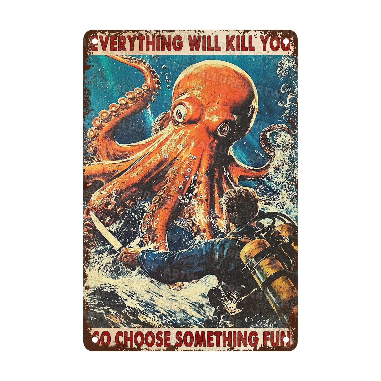 Octopus Vintage Tin Sign Everything Will Kill You So Choose Something Fun Diver Octopus Metal Tin Sign For Home Living Room, Bedroom Office Hotel Cafe and Pub Wall Decor 8x12Inch
