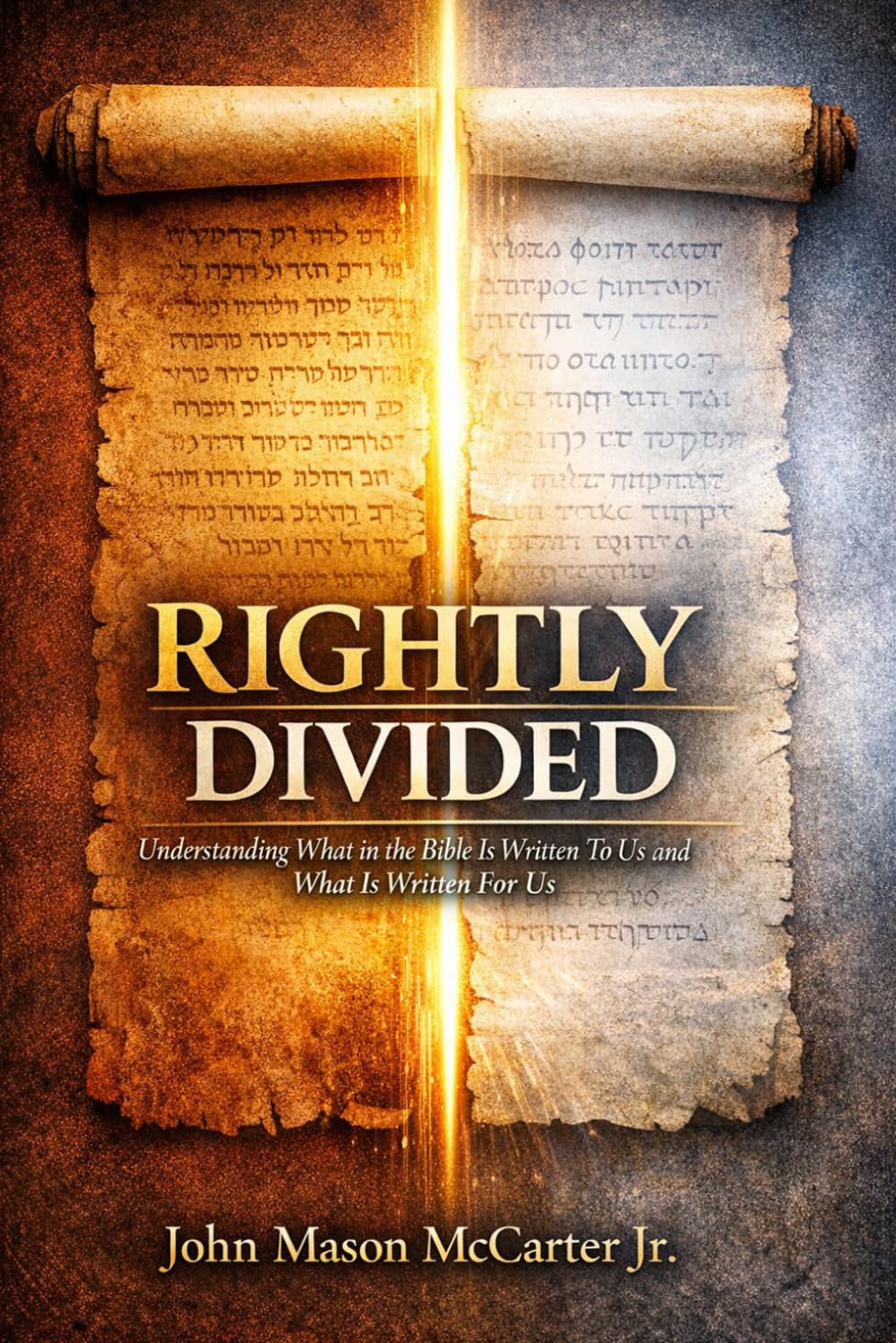 Rightly Divided: Understanding What in The Bible is Written To Us and What is Written For