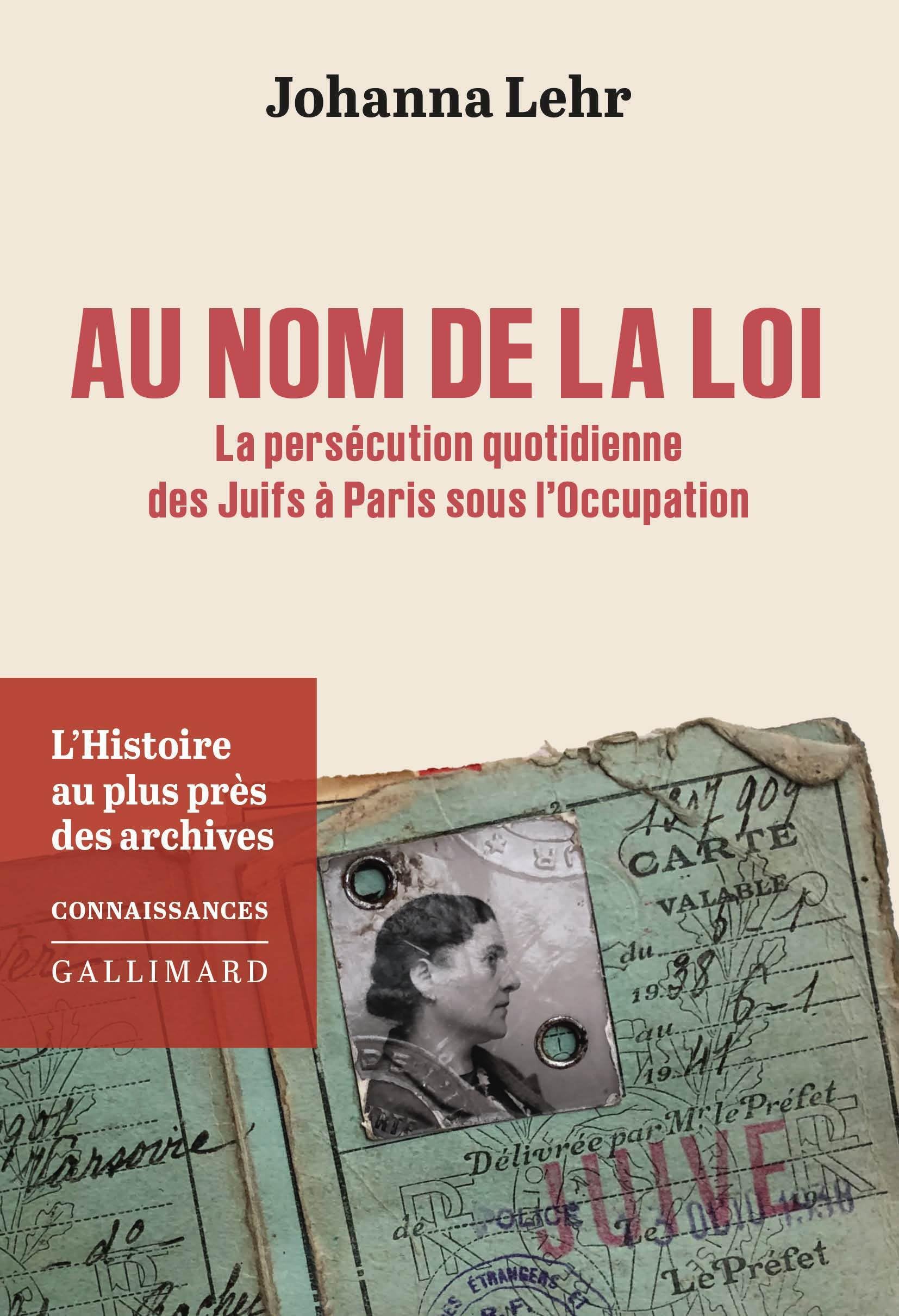 Au nom de la loi: La persécution quotidienne des Juifs à Paris sous l'Occupation