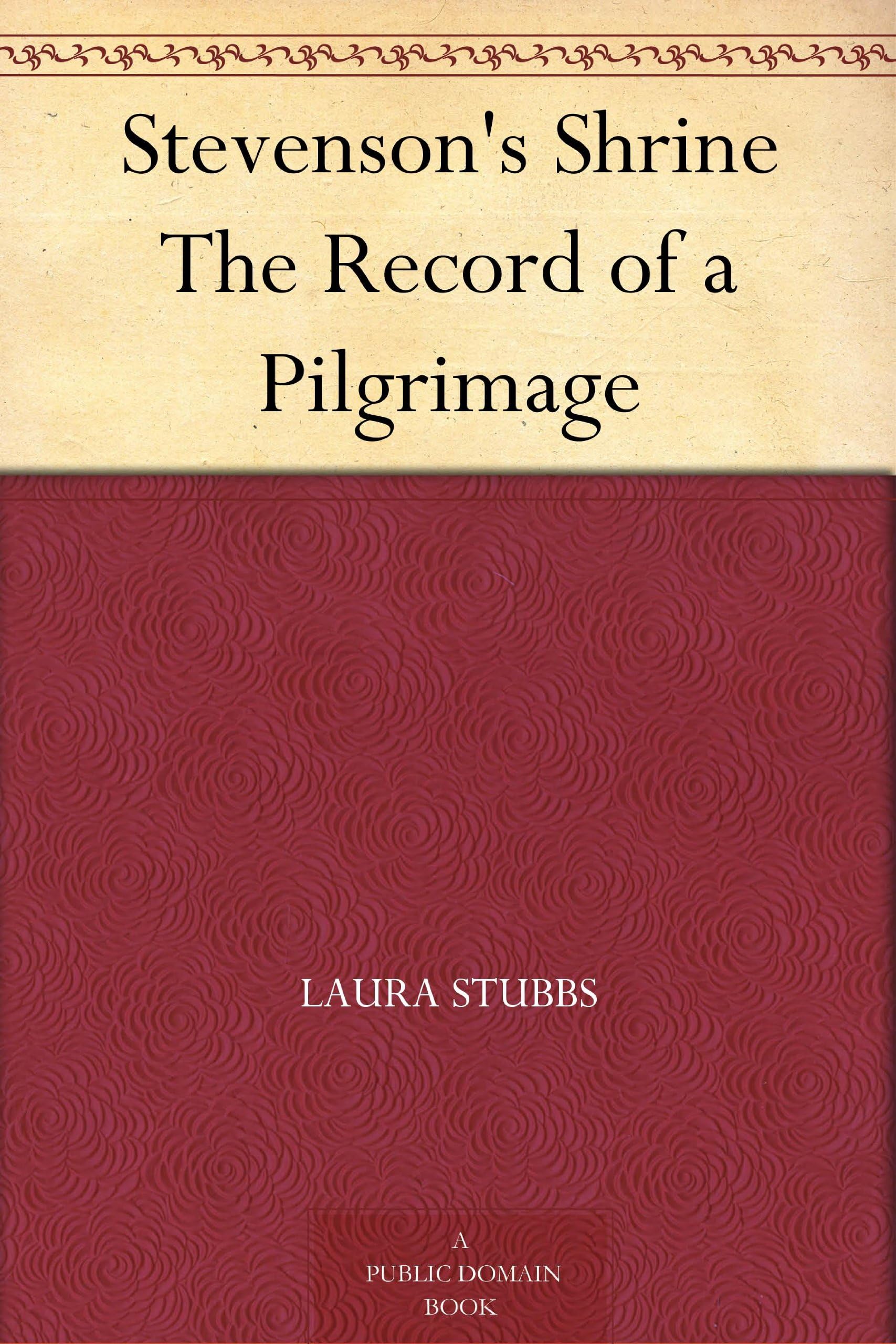 Stevenson's Shrine: The Record of a Pilgrimage