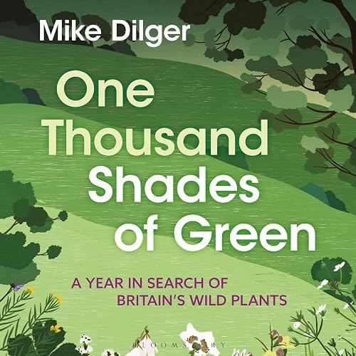 One Thousand Shades of Green : A Year in Search of Britain's Wild Plants