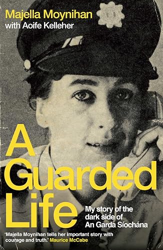 A Guarded Life: My story of the dark side of An Garda Siochana