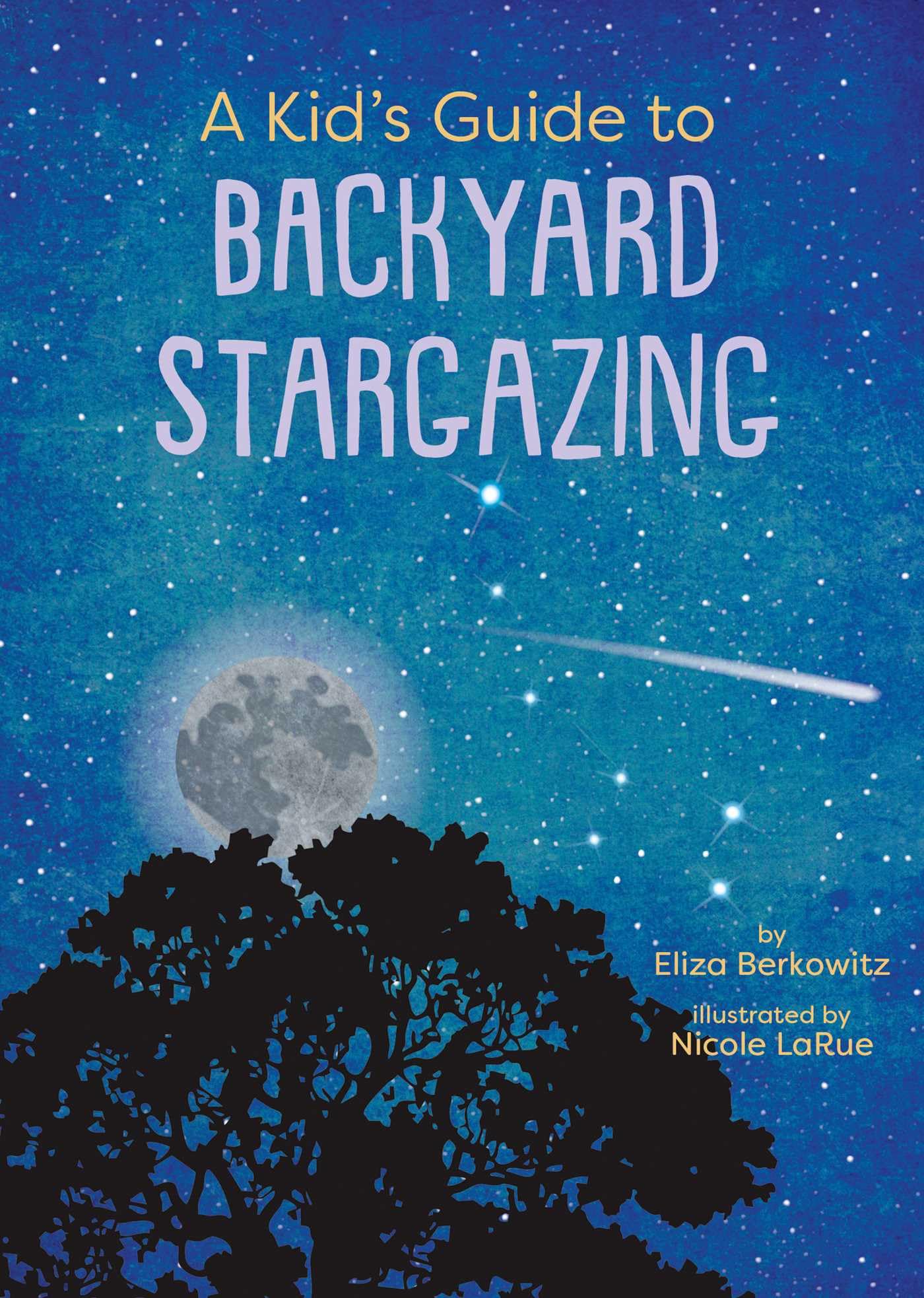 A Kid’s Guide to Backyard Stargazing (Kid's Backyard Guide)