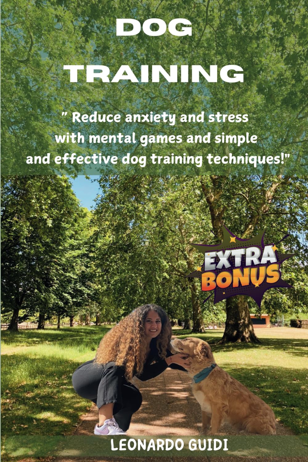 Dog Training: "reduce anxiety and stress with mind games and simple and effective dog training techniques!" + 2 BONUS