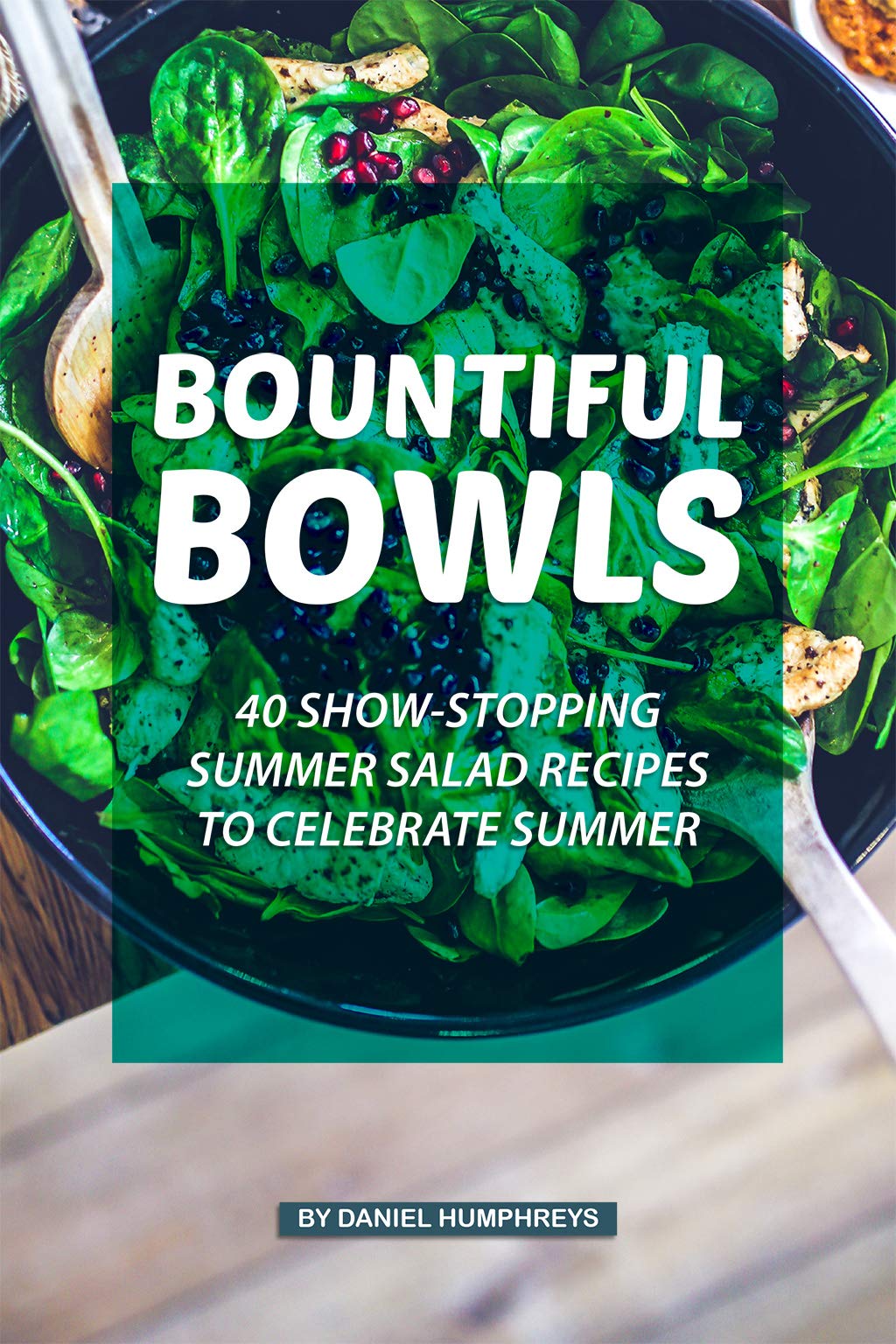 Bountiful Bowls: 40 Show-Stopping Summer Salad Recipes to Celebrate Summer