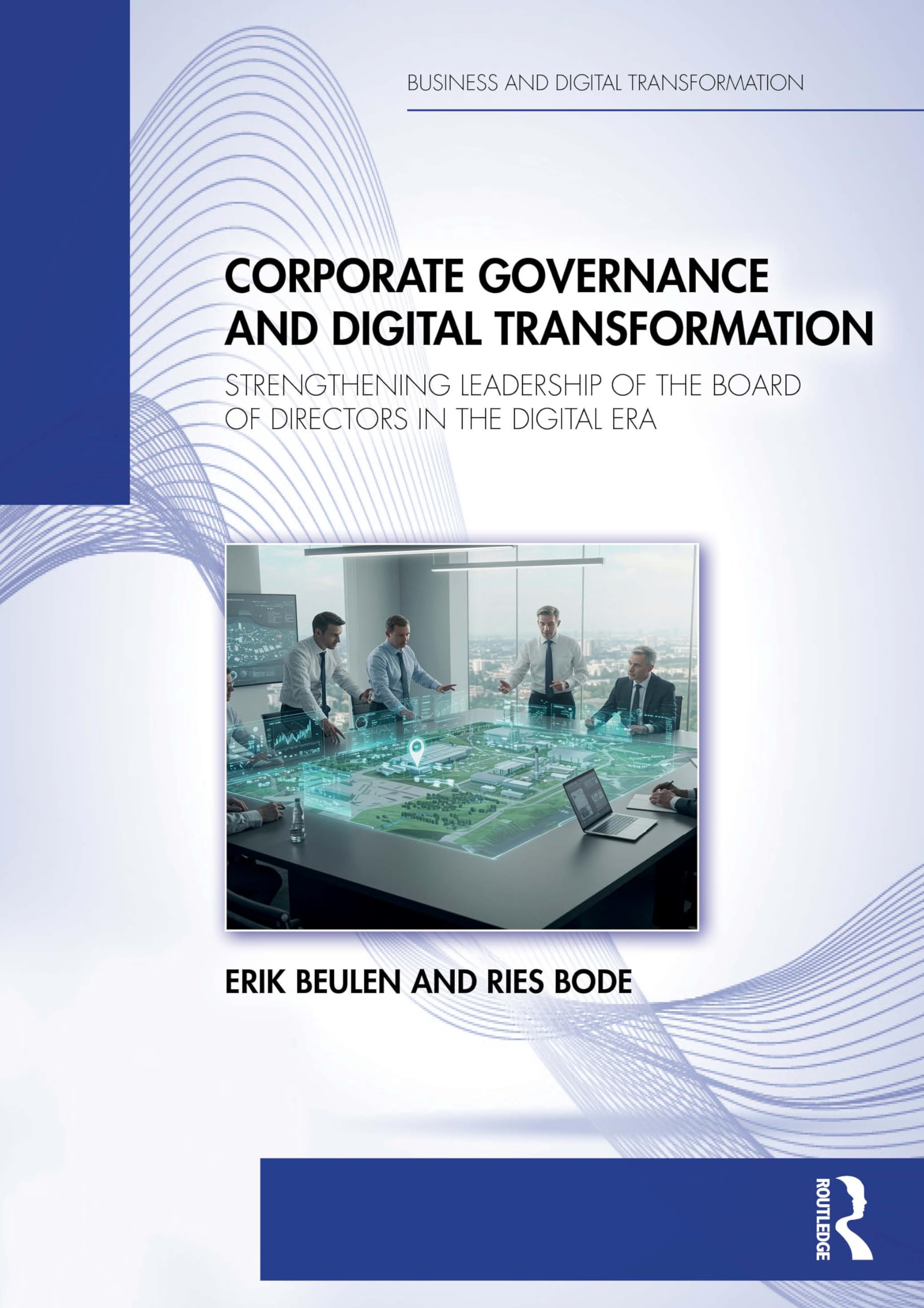 Corporate Governance and Digital Transformation: Strengthening Leadership of the Board of Directors in the Digital Era (Business and Digital Transformation)