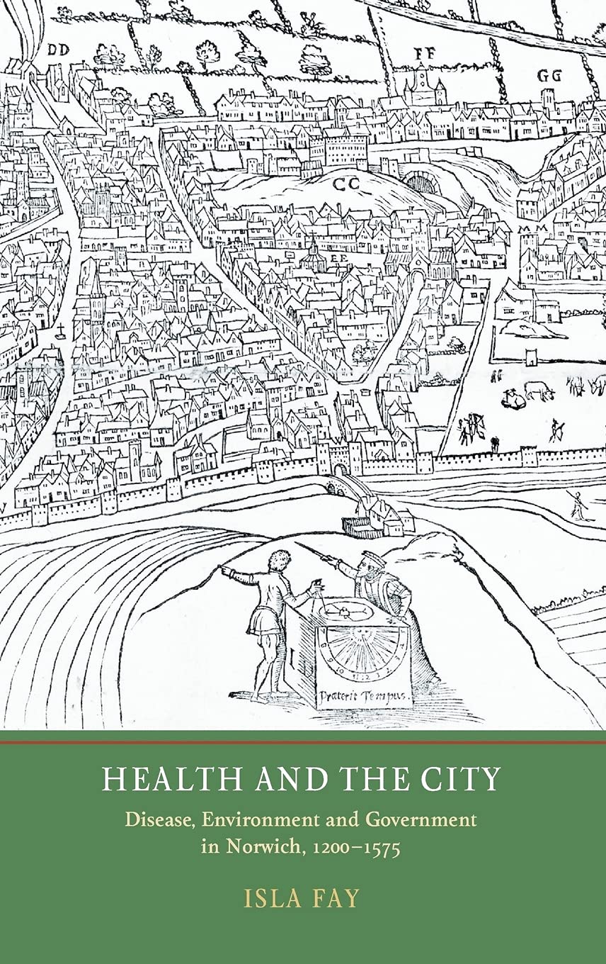 Buy Health and the City: Disease, Environment and Government in Norwich, 1200-1575 — BookShops.in