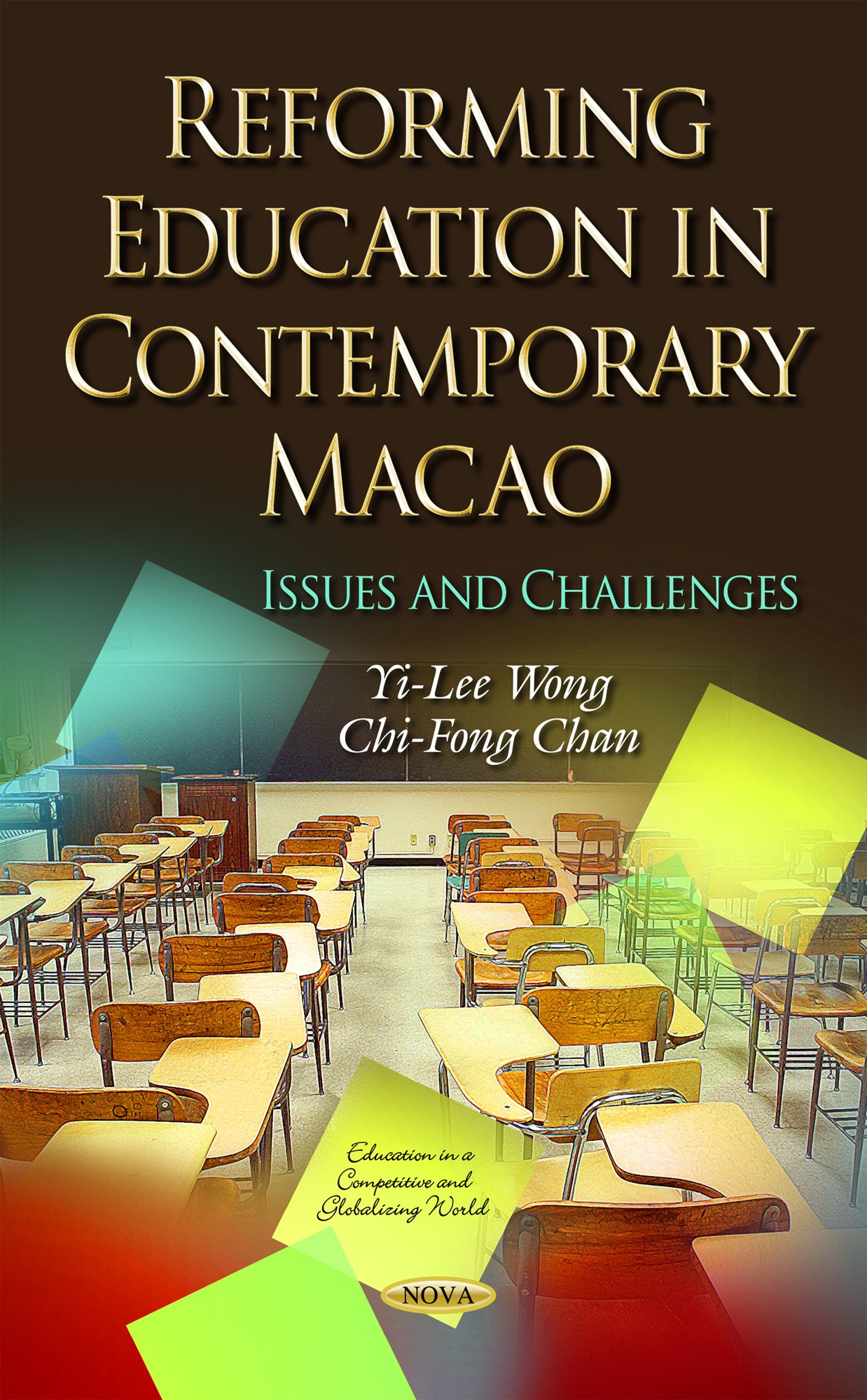 Reforming Education in Contemporary Macao: Issues & Challenges (Education in a Competitive and Globalizing World)