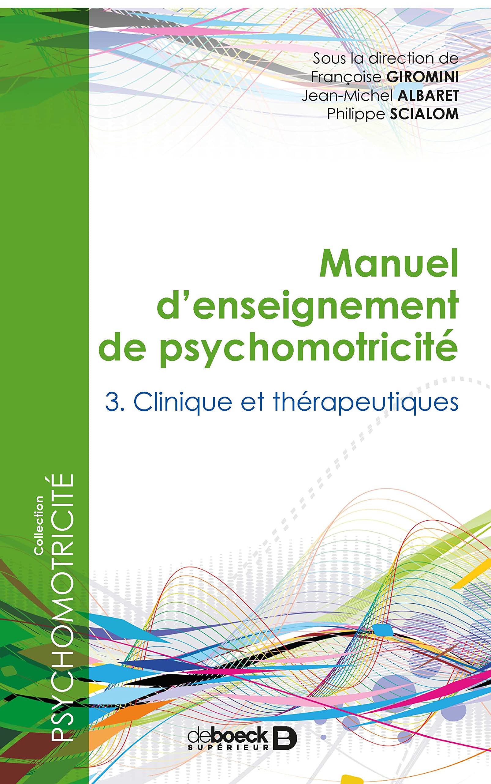 Manuel d'enseignement de psychomotricité - Tome 3 : Clinique et thérapeutique