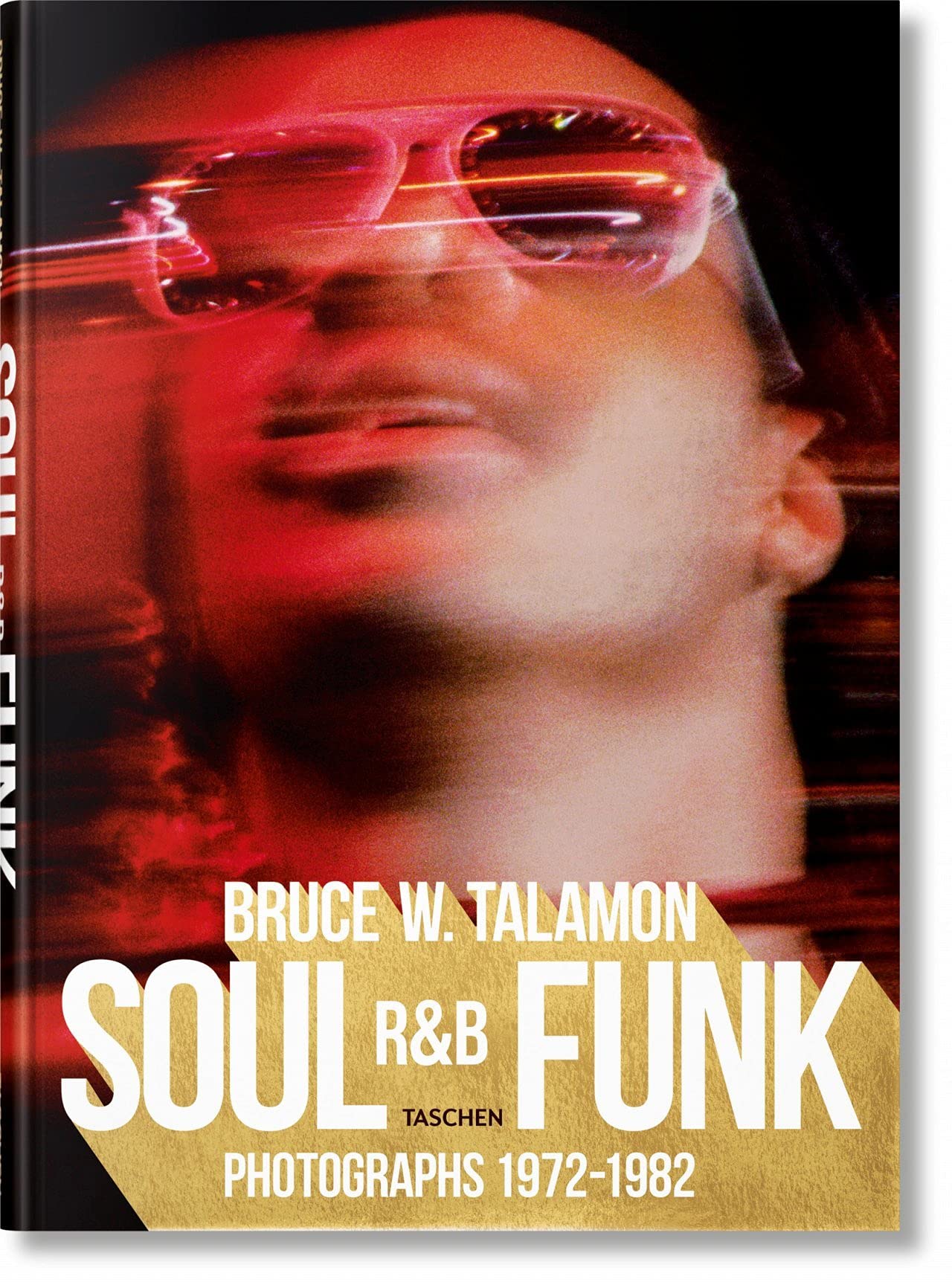 Bruce Talamon. Soul R&B funk. Photographs 1972-1982. Ediz. inglese, francese e tedesca