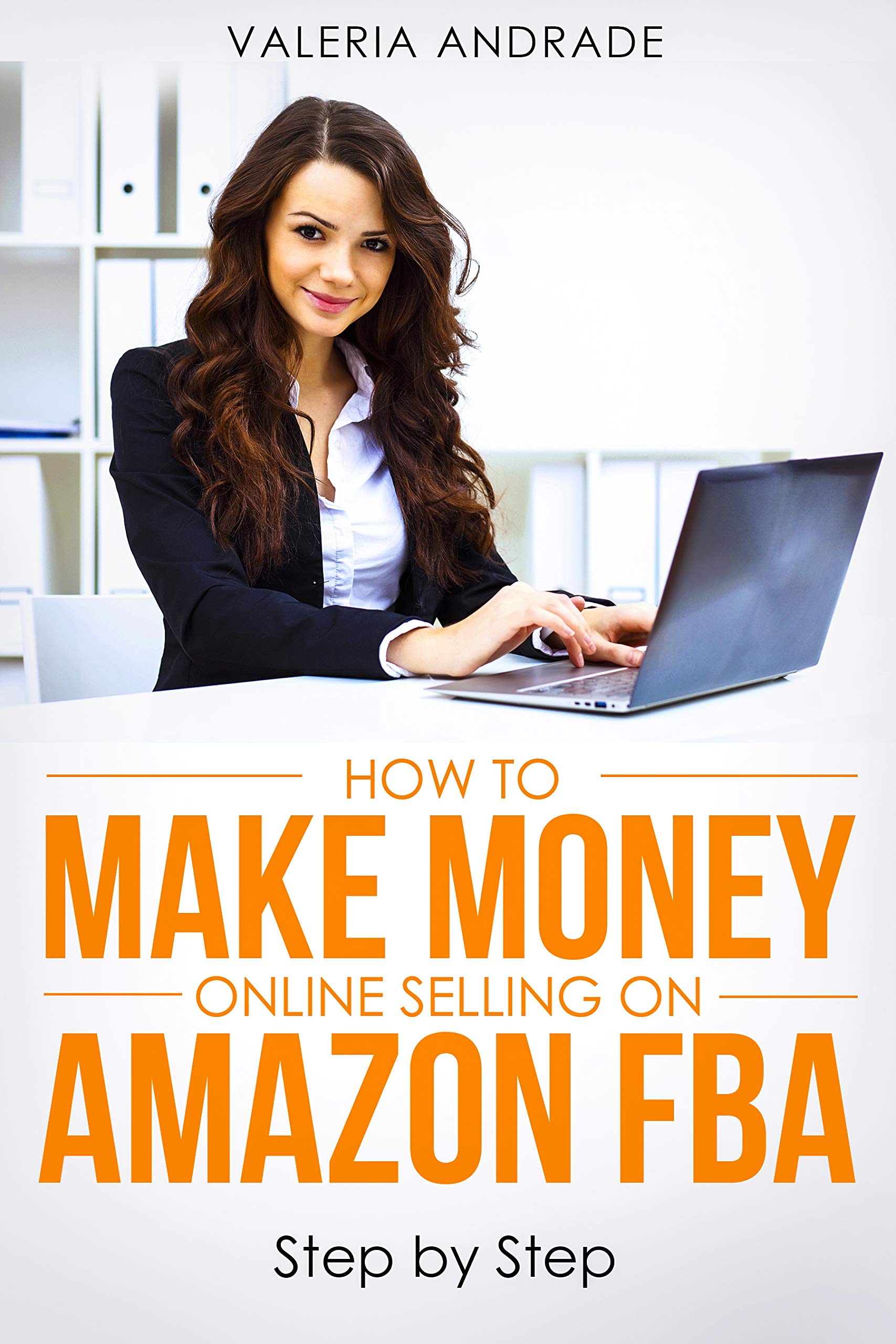 How to Make Money online Selling on Amazon FBA: Step by Step